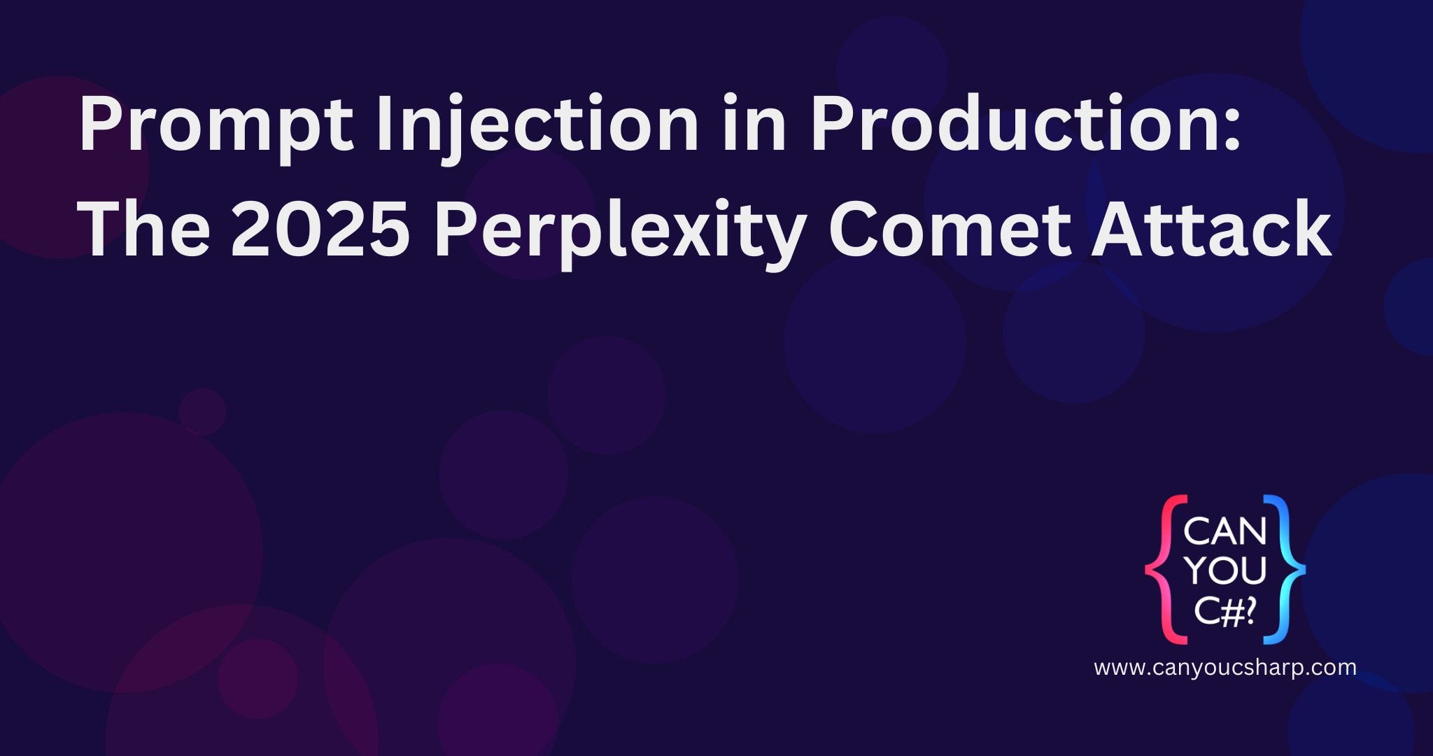 Prompt Injection in Production: The 2025 Perplexity Comet Attack