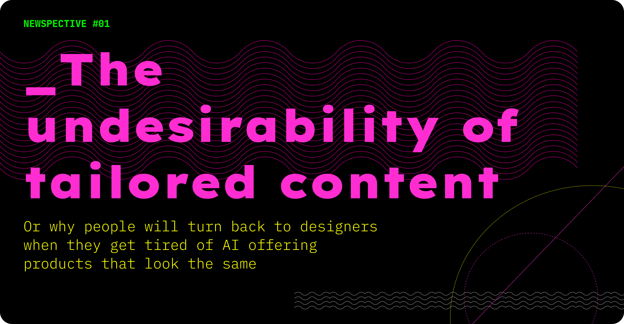 The undesirability of AI tailored content
