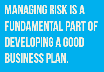 Managing Risk is a fundamental part of developing a good business plan. — Glen Wakeman