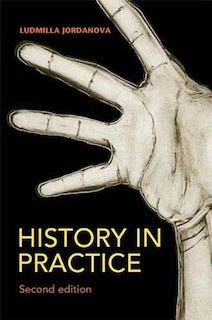 Book cover of Ludmilla Jordavova’s book History in Practice (2006) showing a close-up of the palm of a hand.