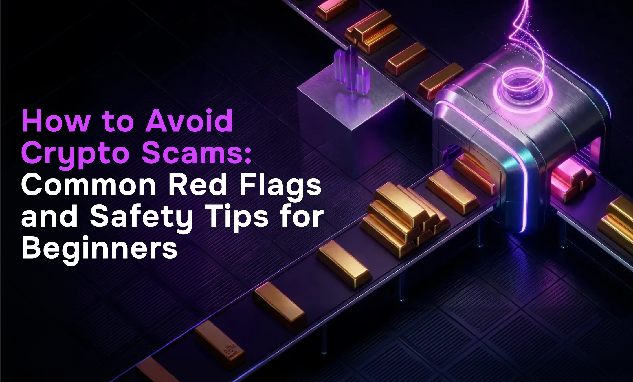 How to Avoid Crypto Scams: Common Red Flags and Safety Tips for Beginners