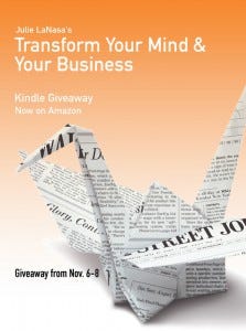 This is the graphic designed for the Blooming Twig Kindle giveaway we are having for Julie LaNasa's new book 'Transform Your Mind & Your Business.'