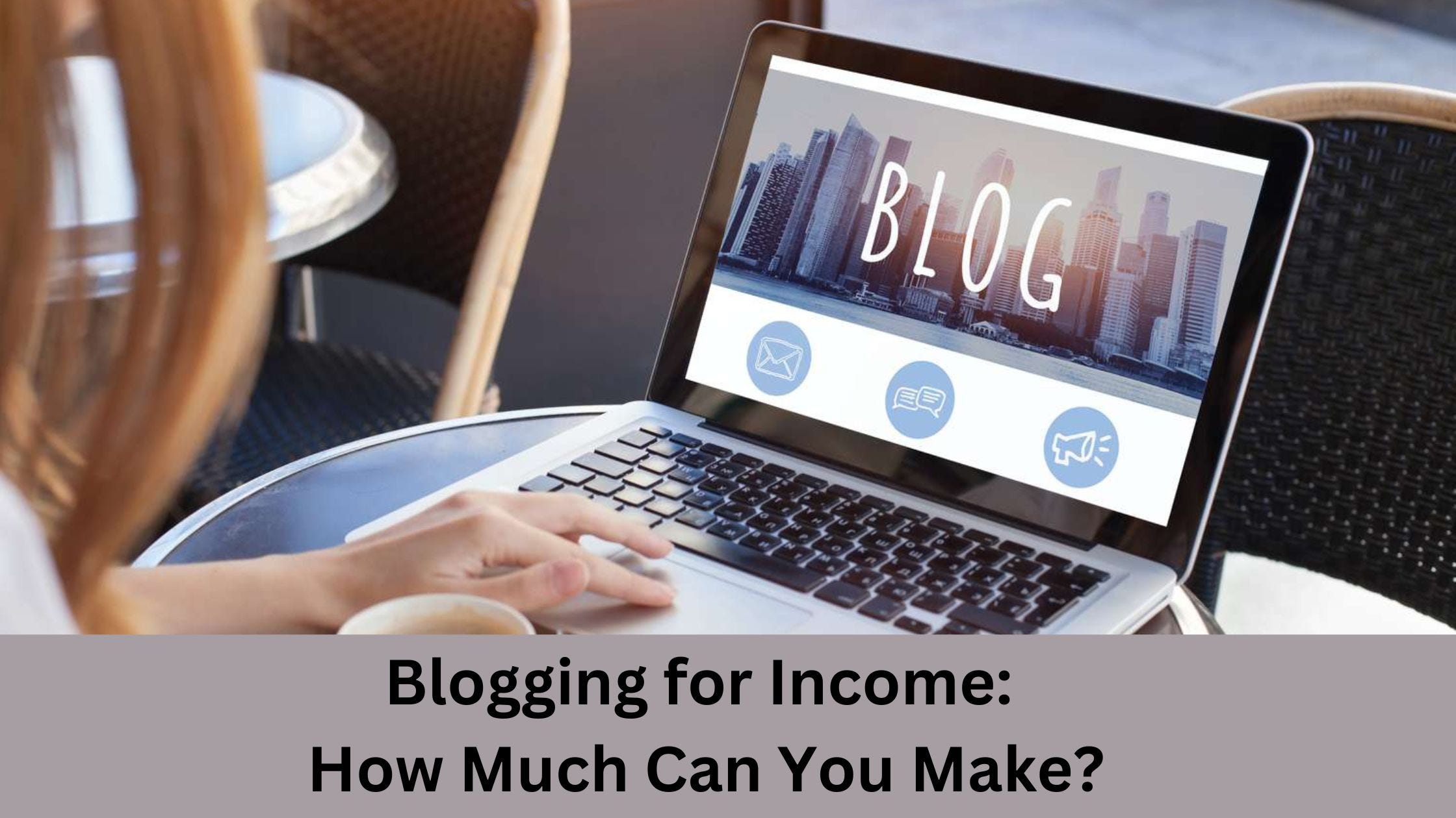 Blogging for Income: How Much Can You Make?