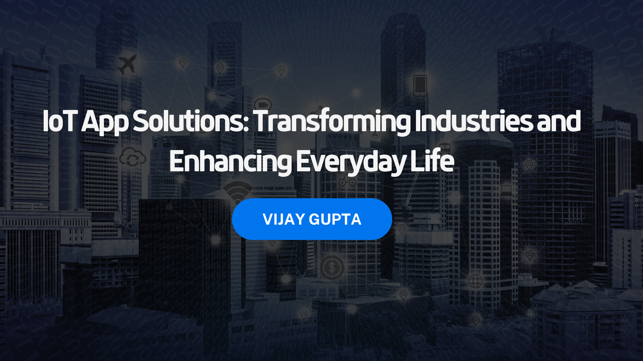 IoT App Solutions: Transforming Industries and Enhancing Everyday Life