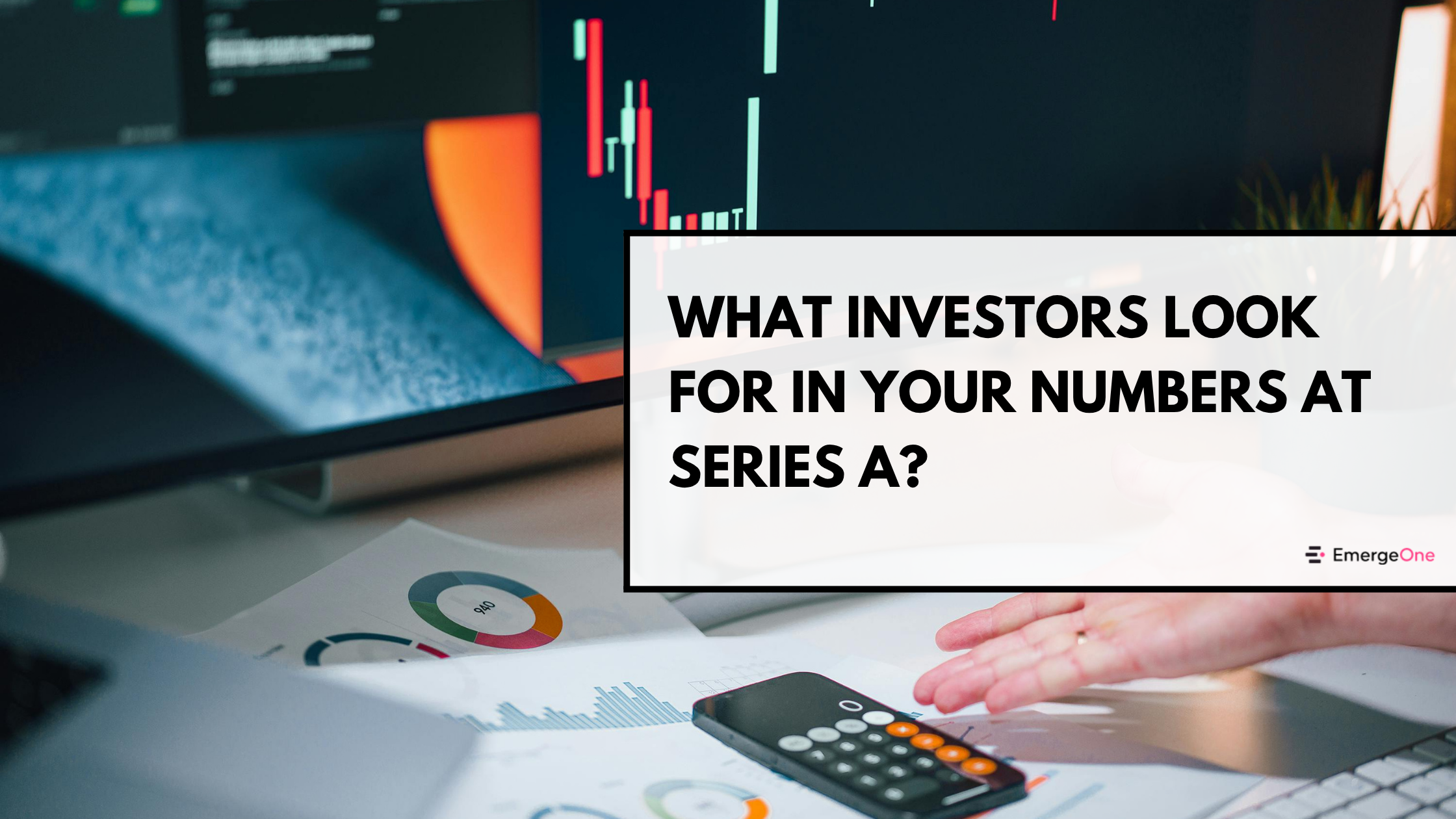 What investors look for in your numbers at Series A?