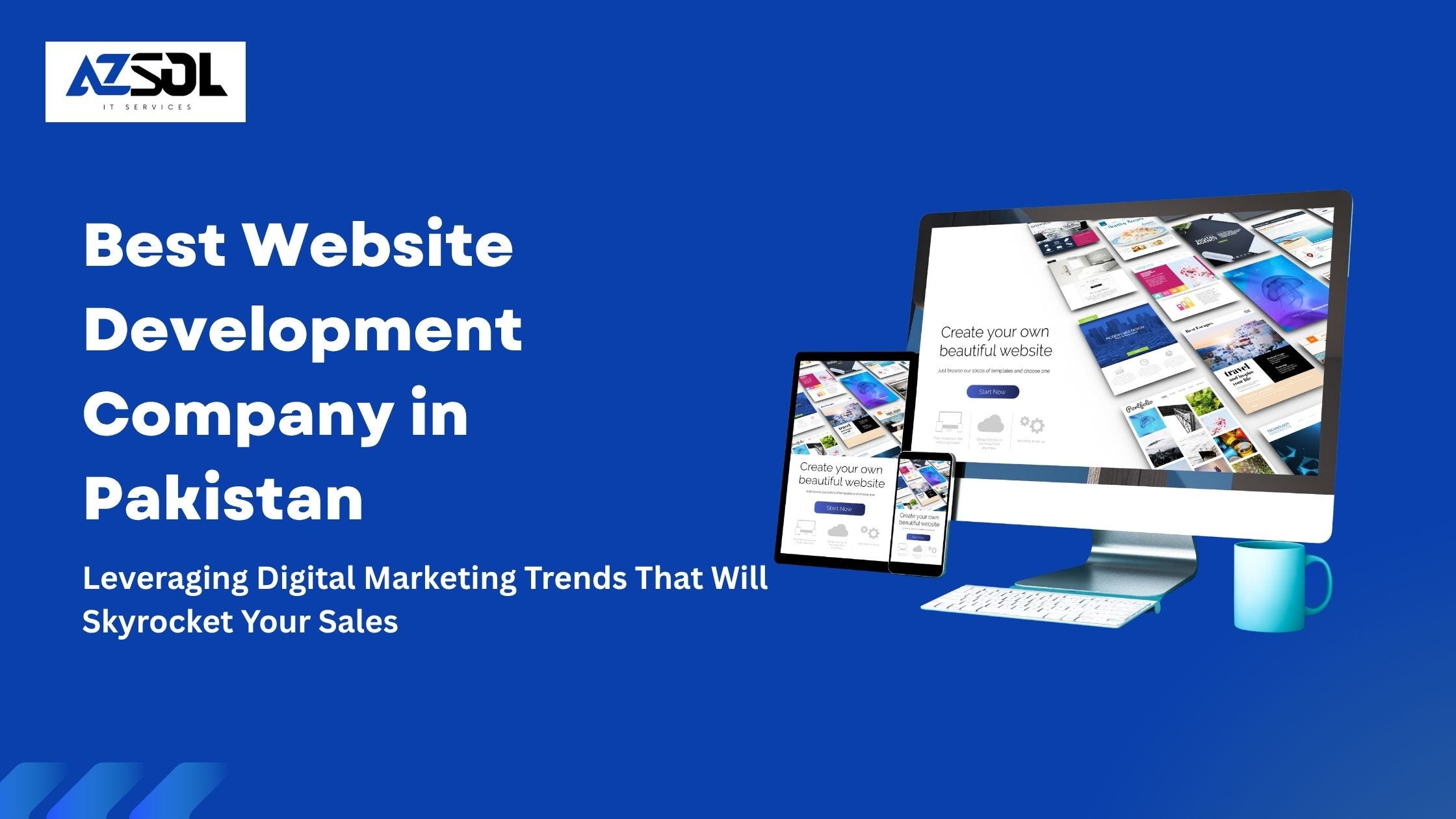 Best Website Development Company in Pakistan: Leveraging Digital Marketing Trends That Will…