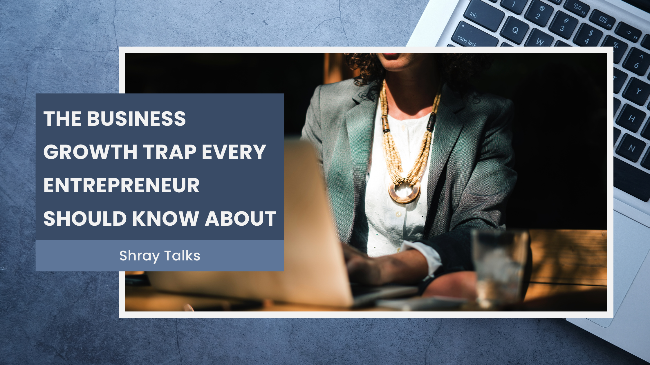 The Business Growth Trap Every Entrepreneur Should Know About
