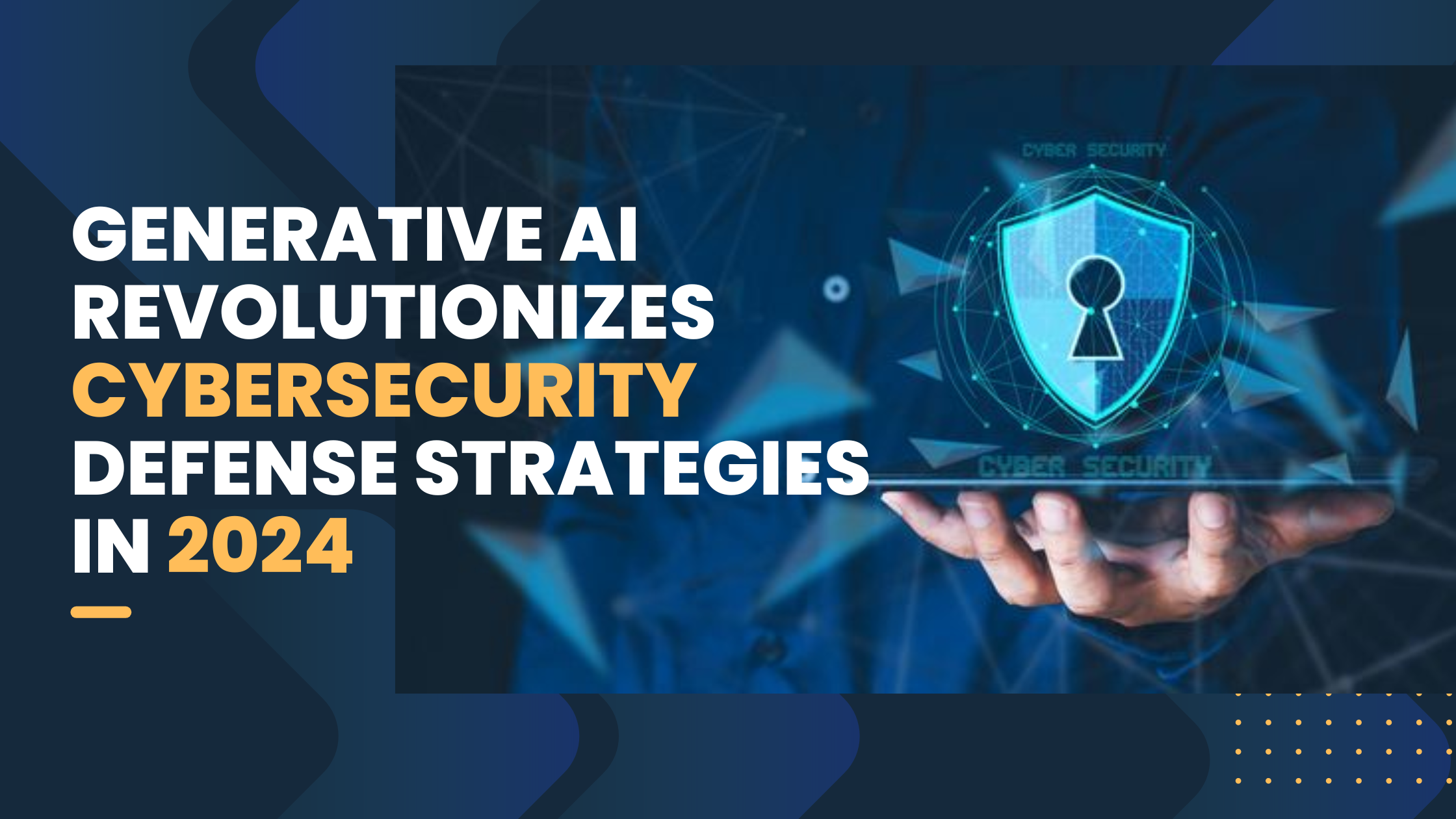 Generative AI Revolutionizes Cybersecurity Defense Strategies in 2024