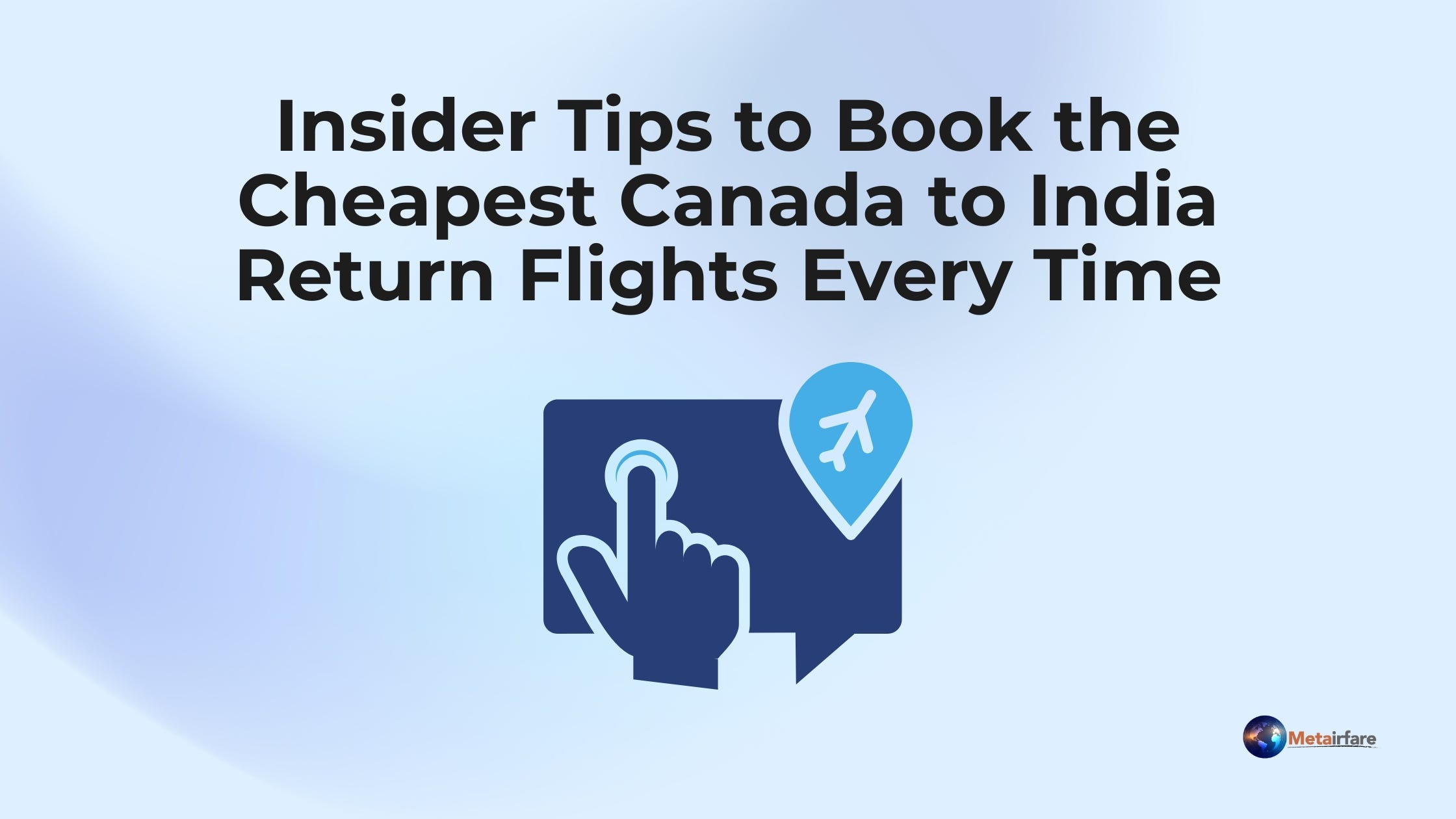 Insider Tips to Book the Cheapest Canada to India Return Flights Every Insider Tips to Book the Cheapest Canada to India Return Flights Every