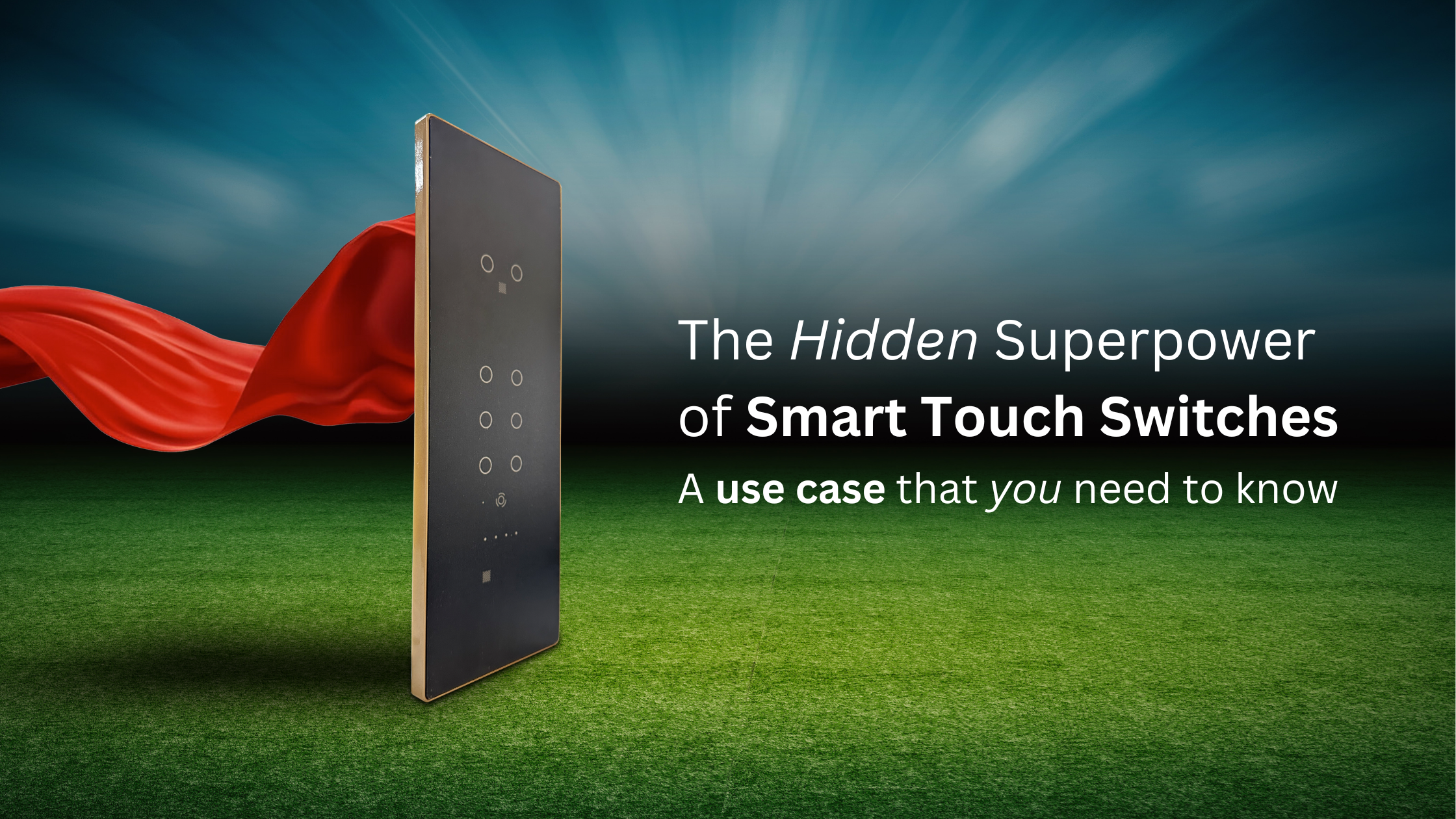 The Hidden Superpower of Smart Touch Switches