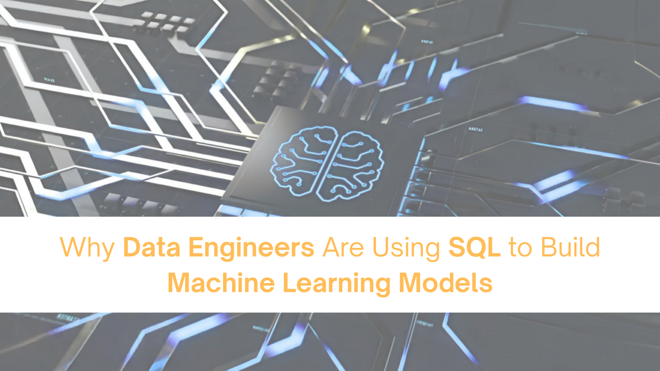 Why Data Engineers Are Using SQL to Build Machine Learning Models