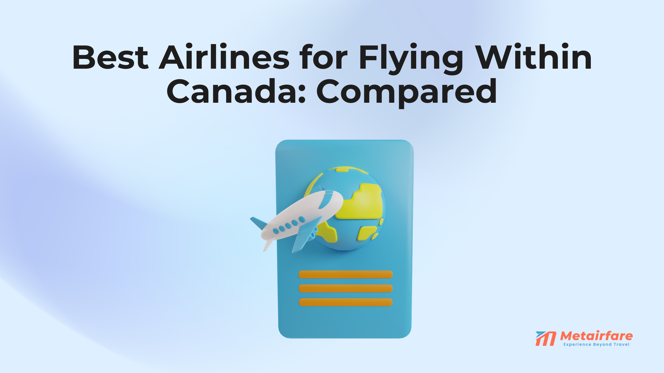 Best Airlines for Flying Within Canada: A Comprehensive Comparison Best Airlines for Flying Within Canada: A Comprehensive Comparison