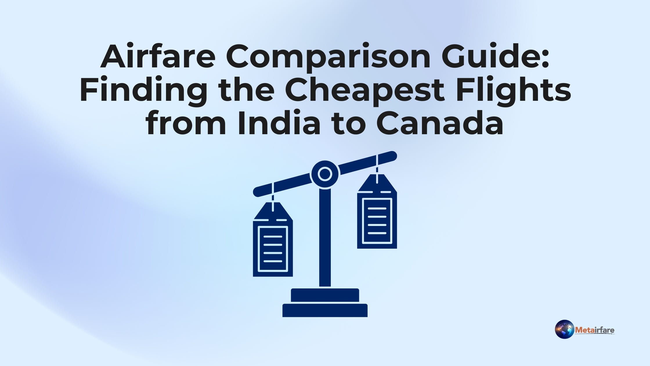 Airfare Comparison Guide: Finding the Cheapest Flights from India to C Airfare Comparison Guide: Finding the Cheapest Flights from India to C