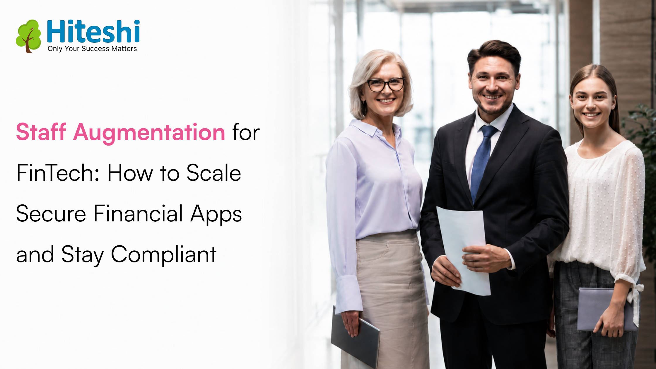 Staff Augmentation for FinTech: How to Scale Secure Financial Apps and Stay Compliant
