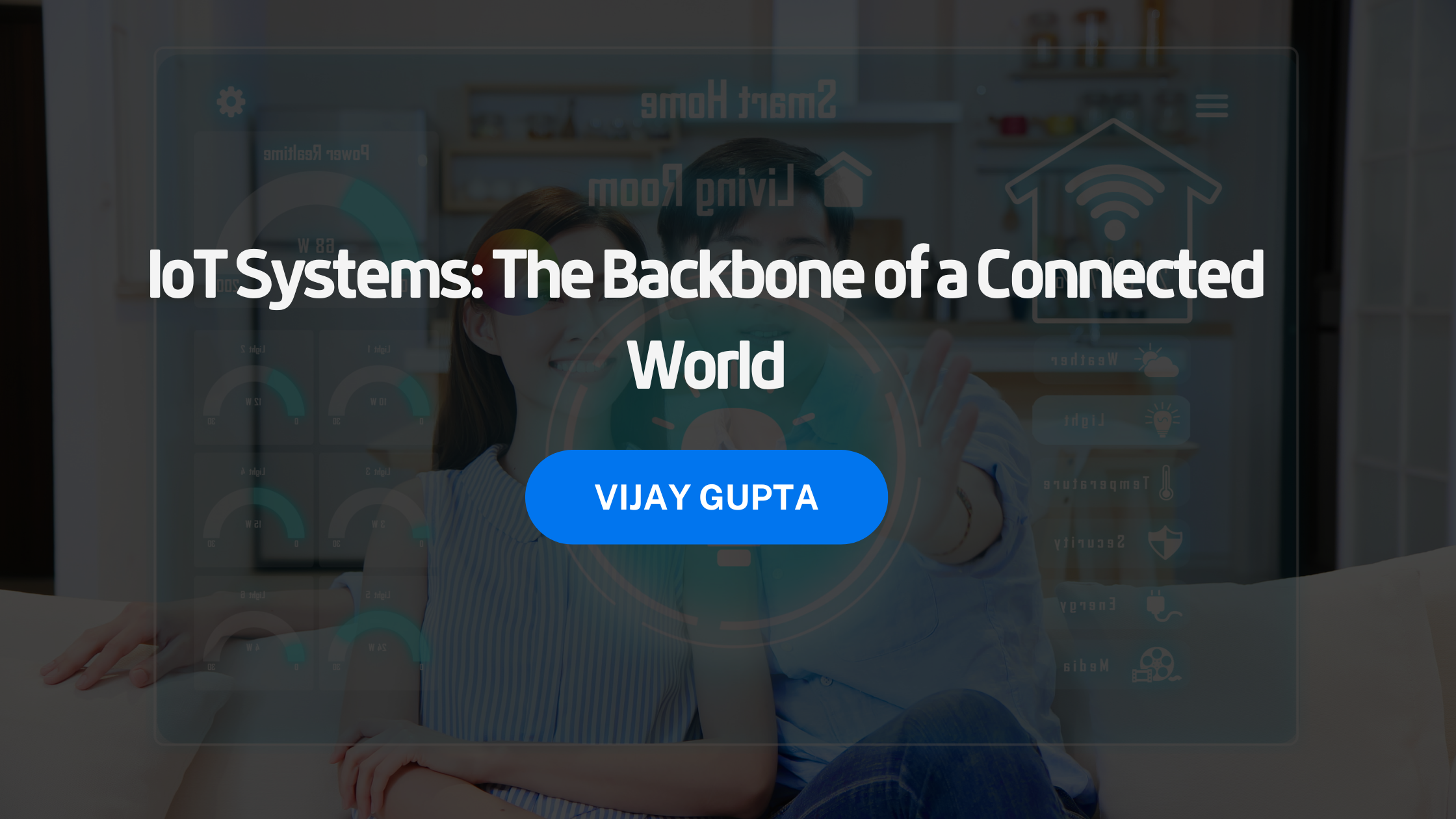 IoT Systems: The Backbone of a Connected World