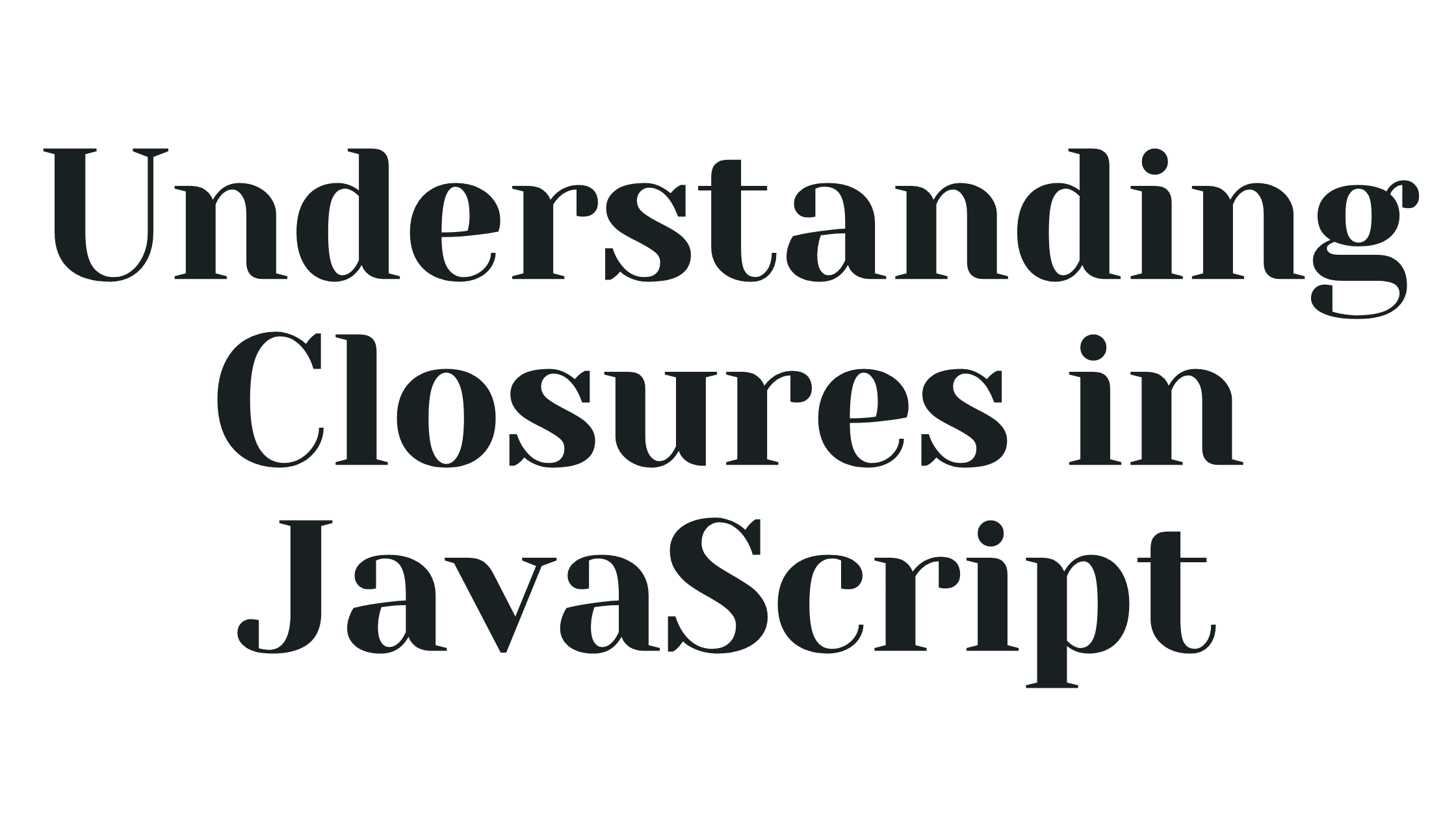 Understanding Closures in JavaScript