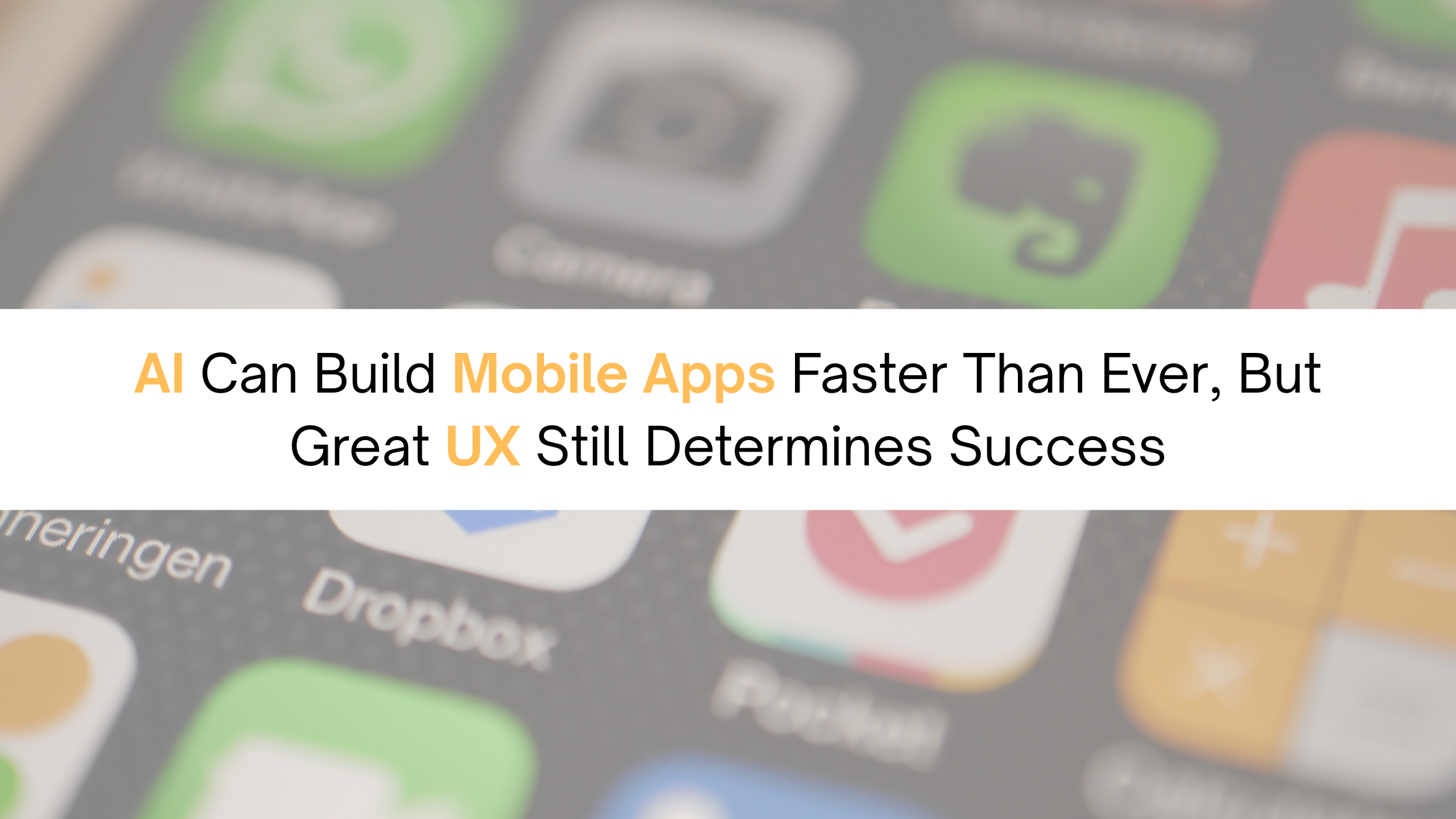 AI Can Build Mobile Apps Faster Than Ever, But Great UX Still Determines Success