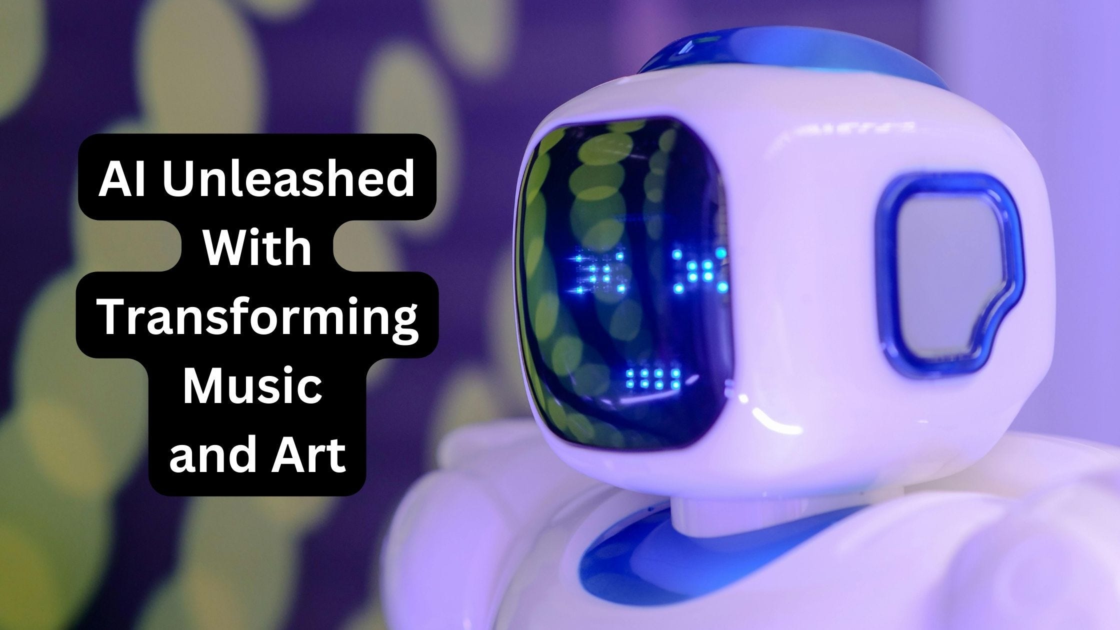 AI Unleashed With Transforming Music and Art