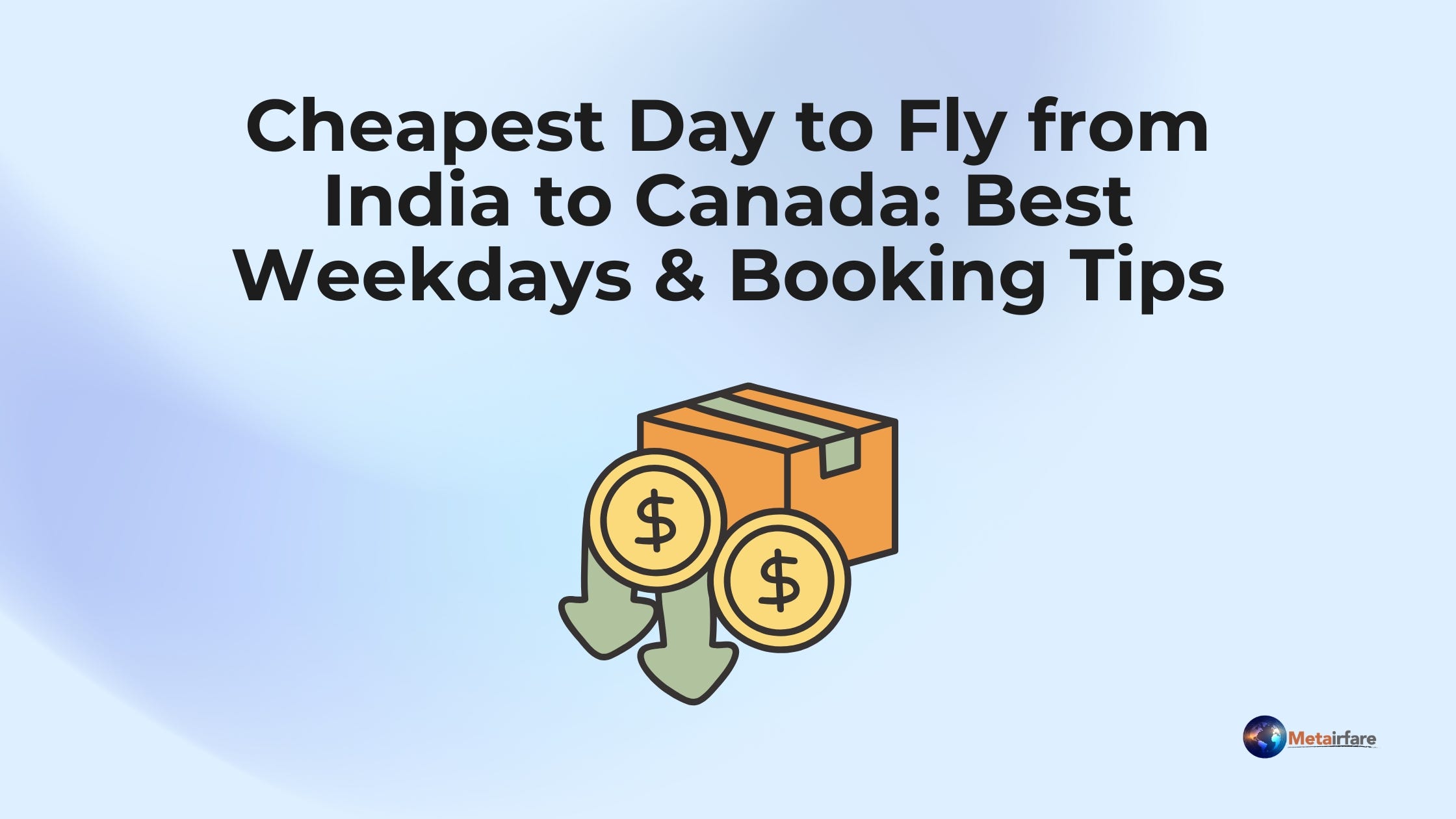 Cheapest Day to Fly from India to Canada: Best Weekdays & Booking