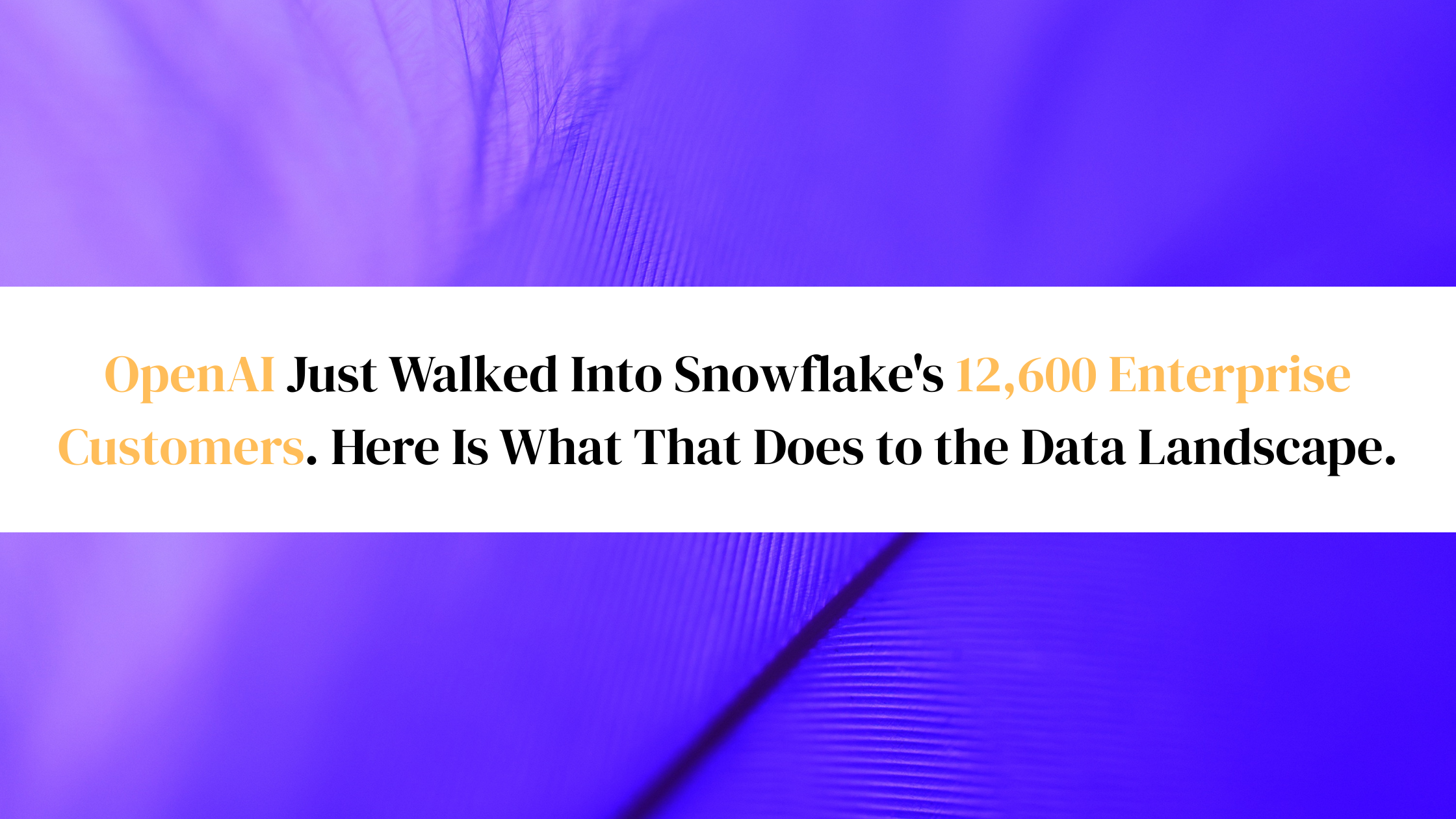 OpenAI Just Walked Into Snowflake’s 12,600 Enterprise Customers.