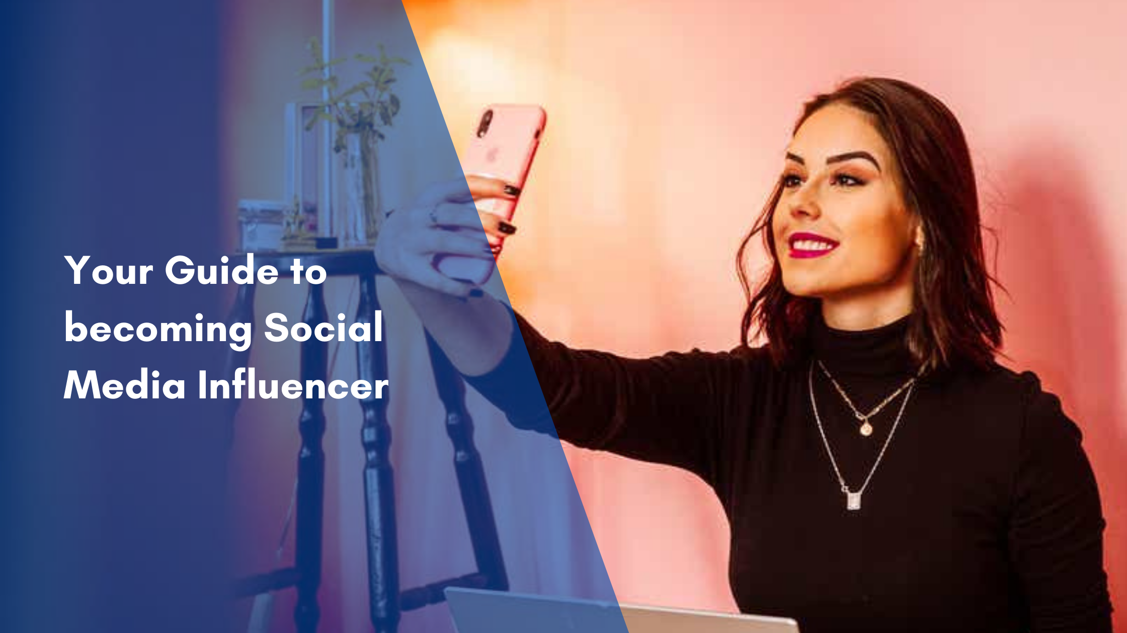 Your Guide to Becoming A Social Media Influencer