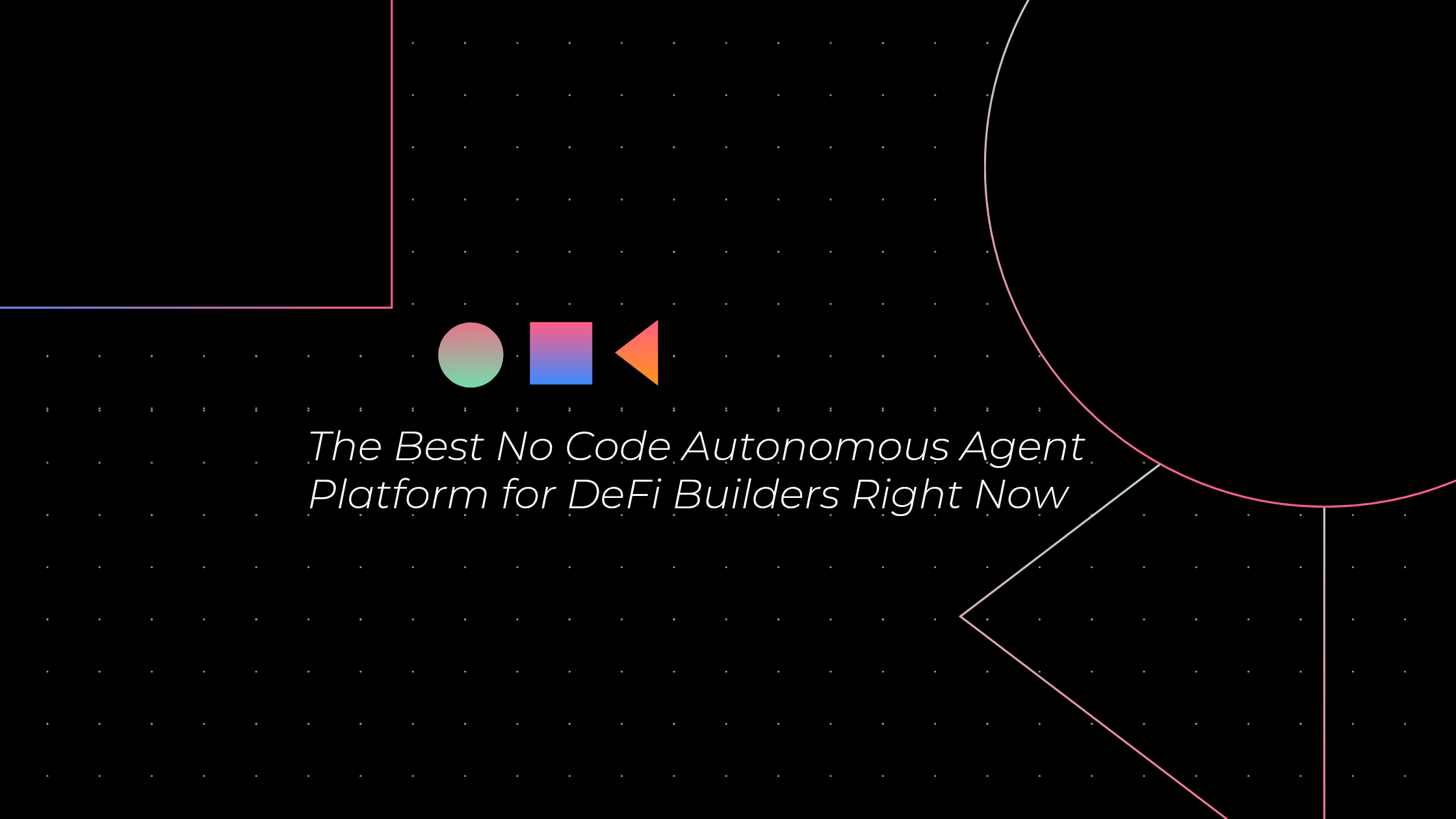 The Best No-Code Autonomous Agent Platform for DeFi Builders Right Now