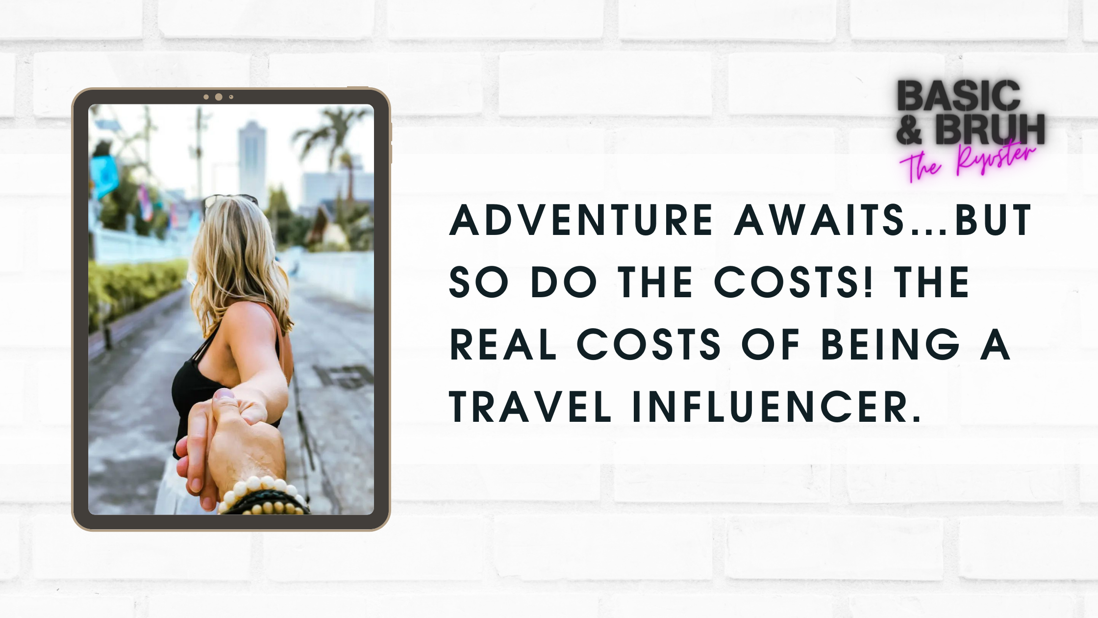 Adventure Awaits…But So Do The Costs! The Real Costs of Being a Travel Influencer.
