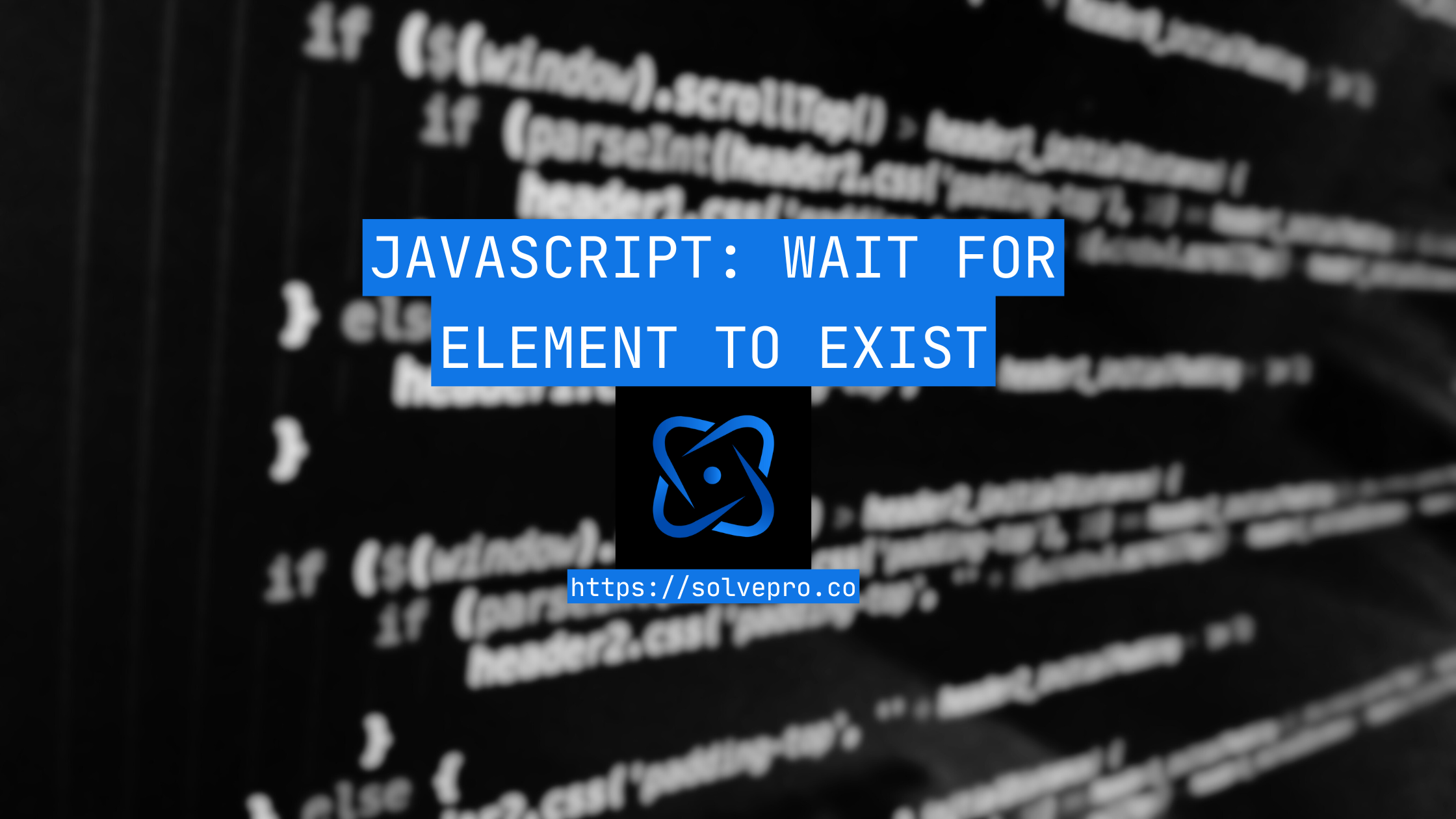 JavaScript: Wait for Element to Exist -Simple Explanation