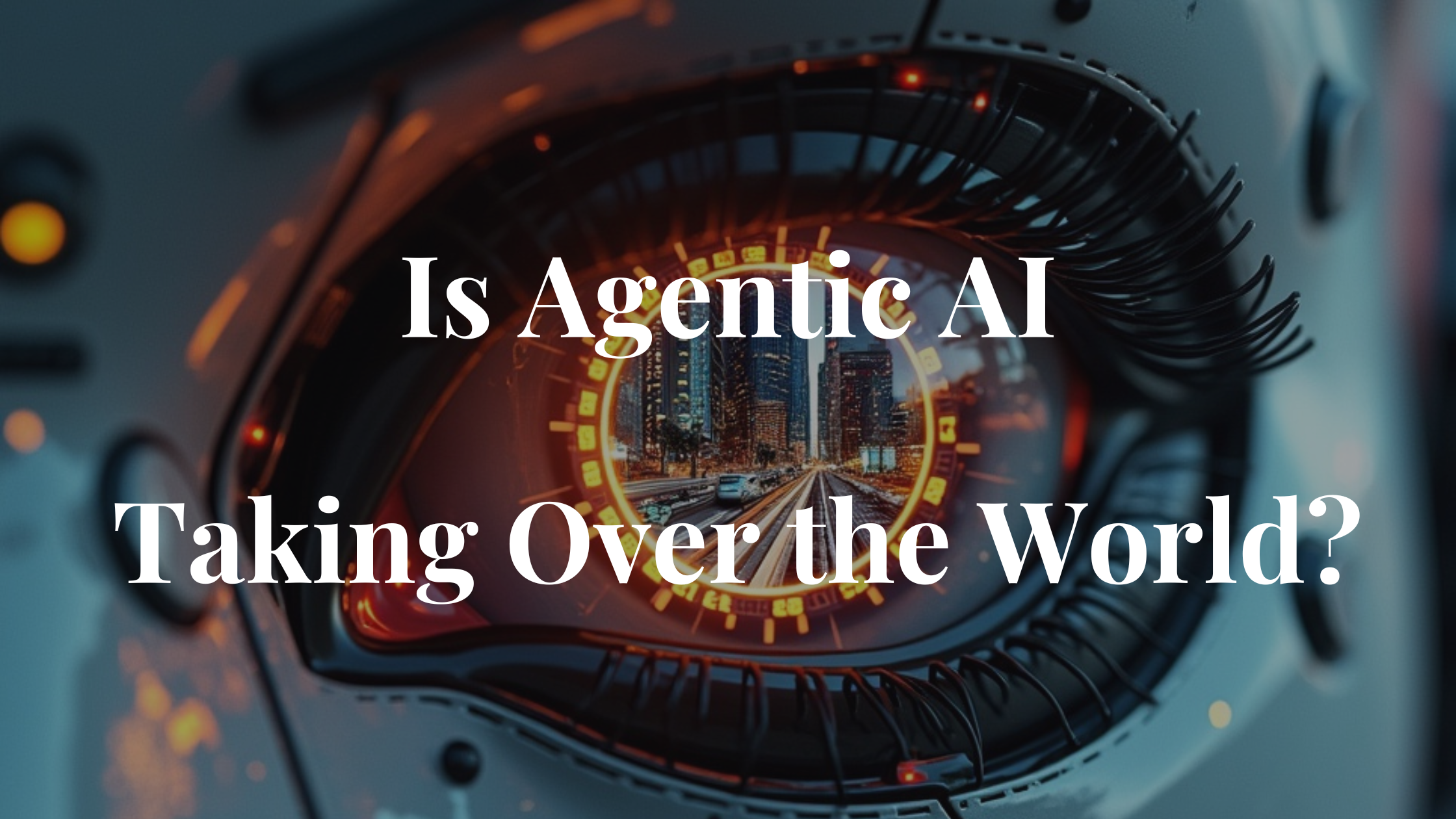 Is Agentic AI Taking Over the World? — Here’s What You Need to Know Before It’s Too Late