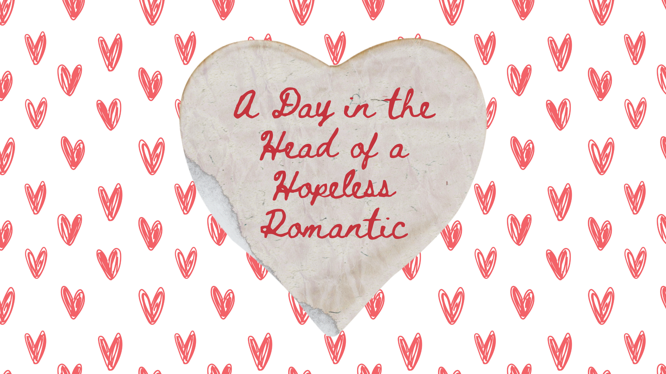 A Day in the Head of a Hopeless Romantic
