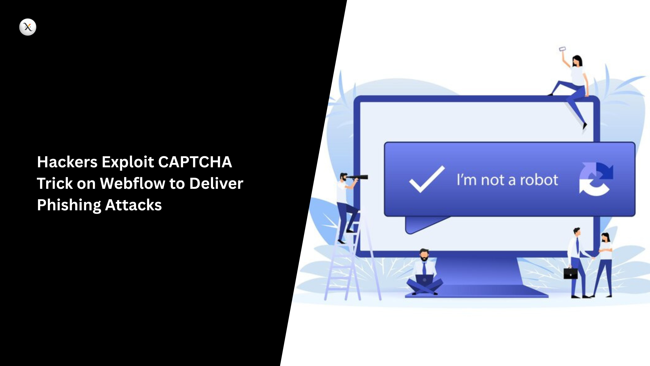 Cybersecurity Advisory: Hackers Exploit CAPTCHA Trick on Webflow to Deliver Phishing Attacks