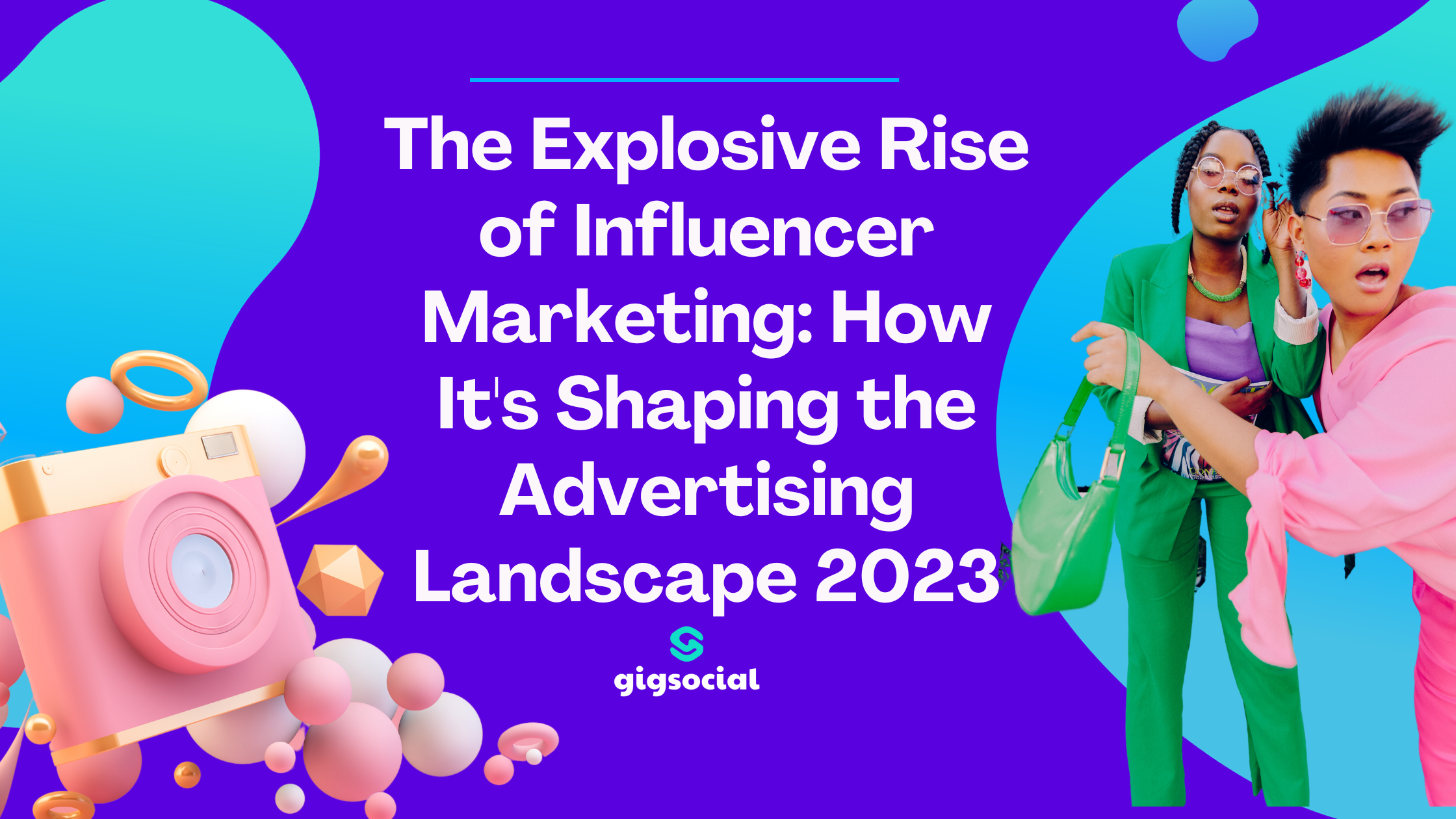 The Explosive Rise of Influencer Marketing: How It’s Shaping the Advertising Landscape 2023