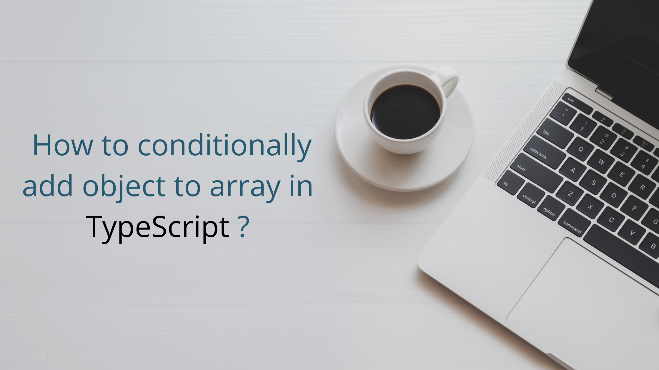 How to conditionally add object to array in TypeScript ?