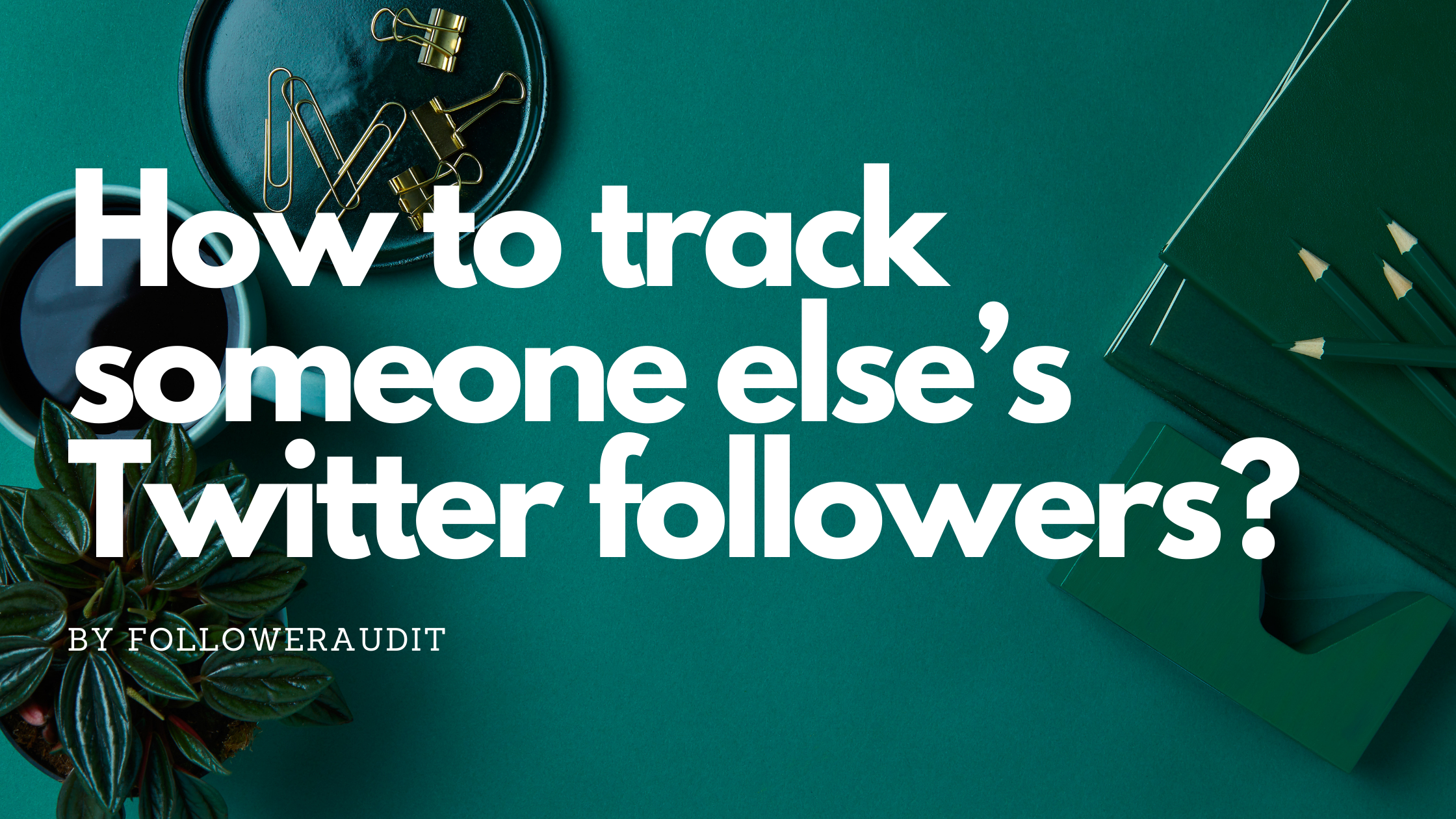 How to track someone else’s Twitter followers?