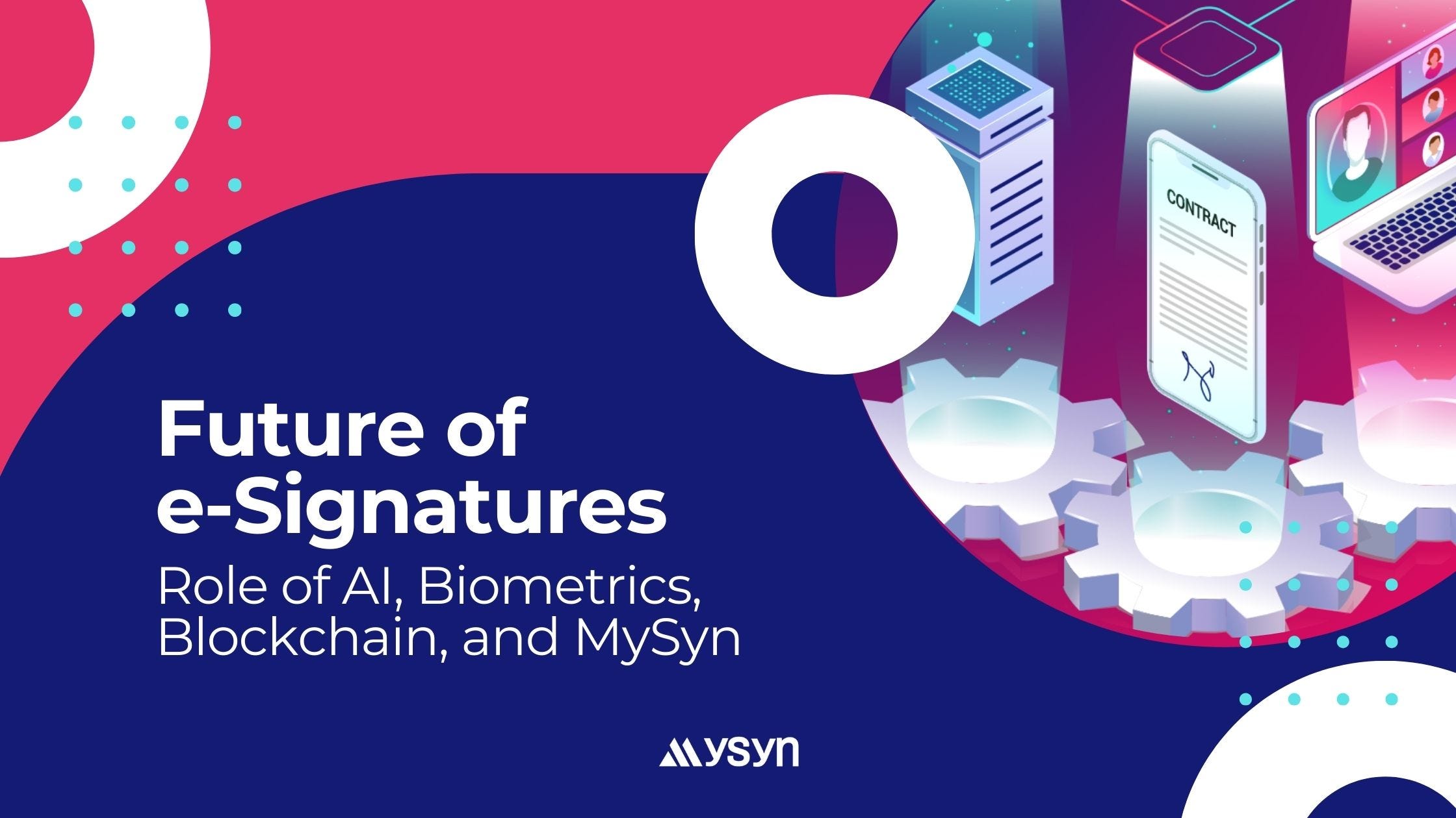 e-Signatures & the Role of AI, Biometrics, Blockchain, and MySyn