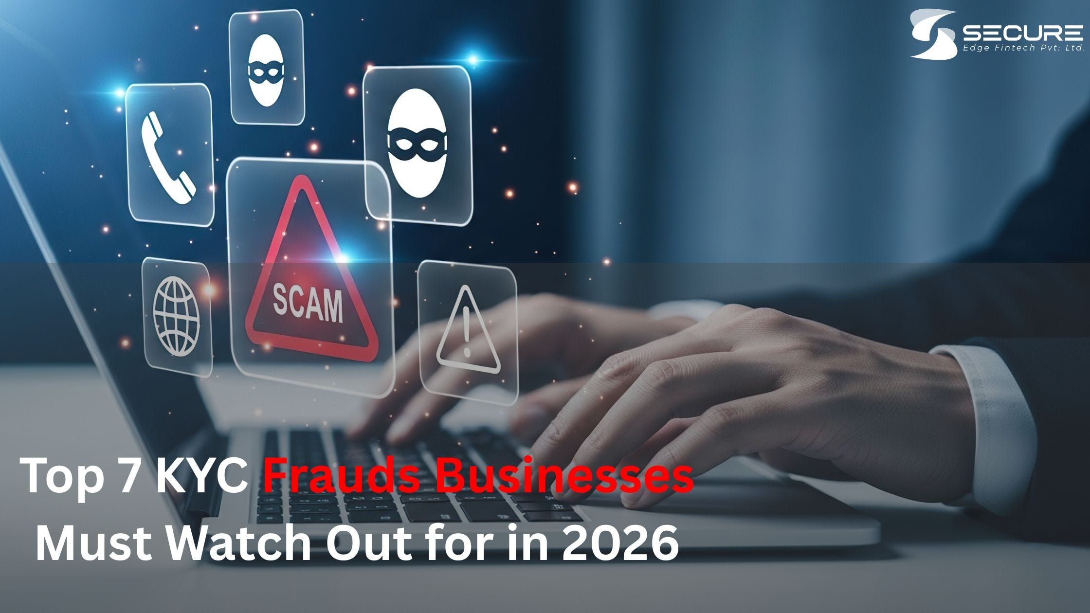Fintech Top 7 KYC Frauds Businesses Must Watch Out for in 2026