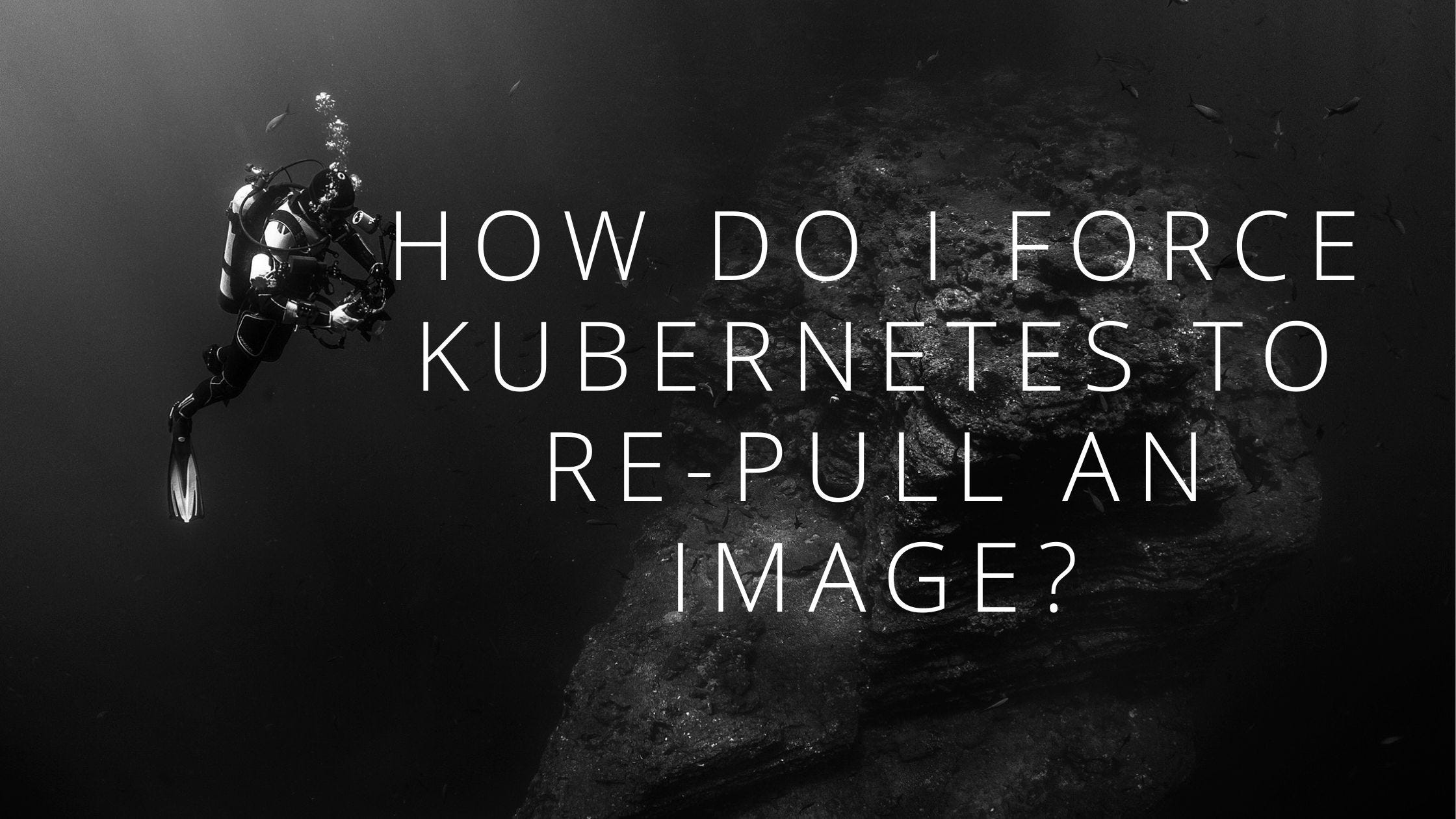How do I force Kubernetes to re-pull an image?