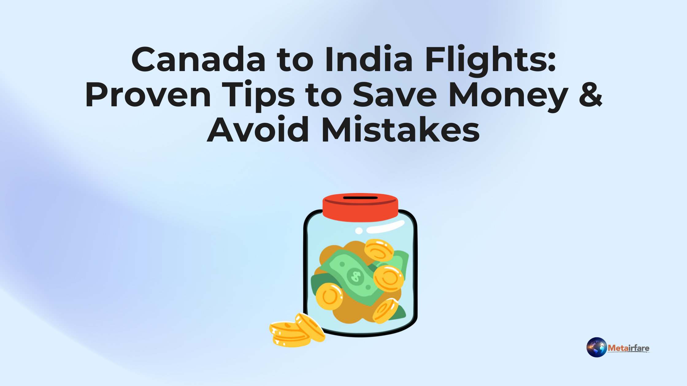 Canada to India Flights: Proven Tips to Save Money & Avoid Mistake