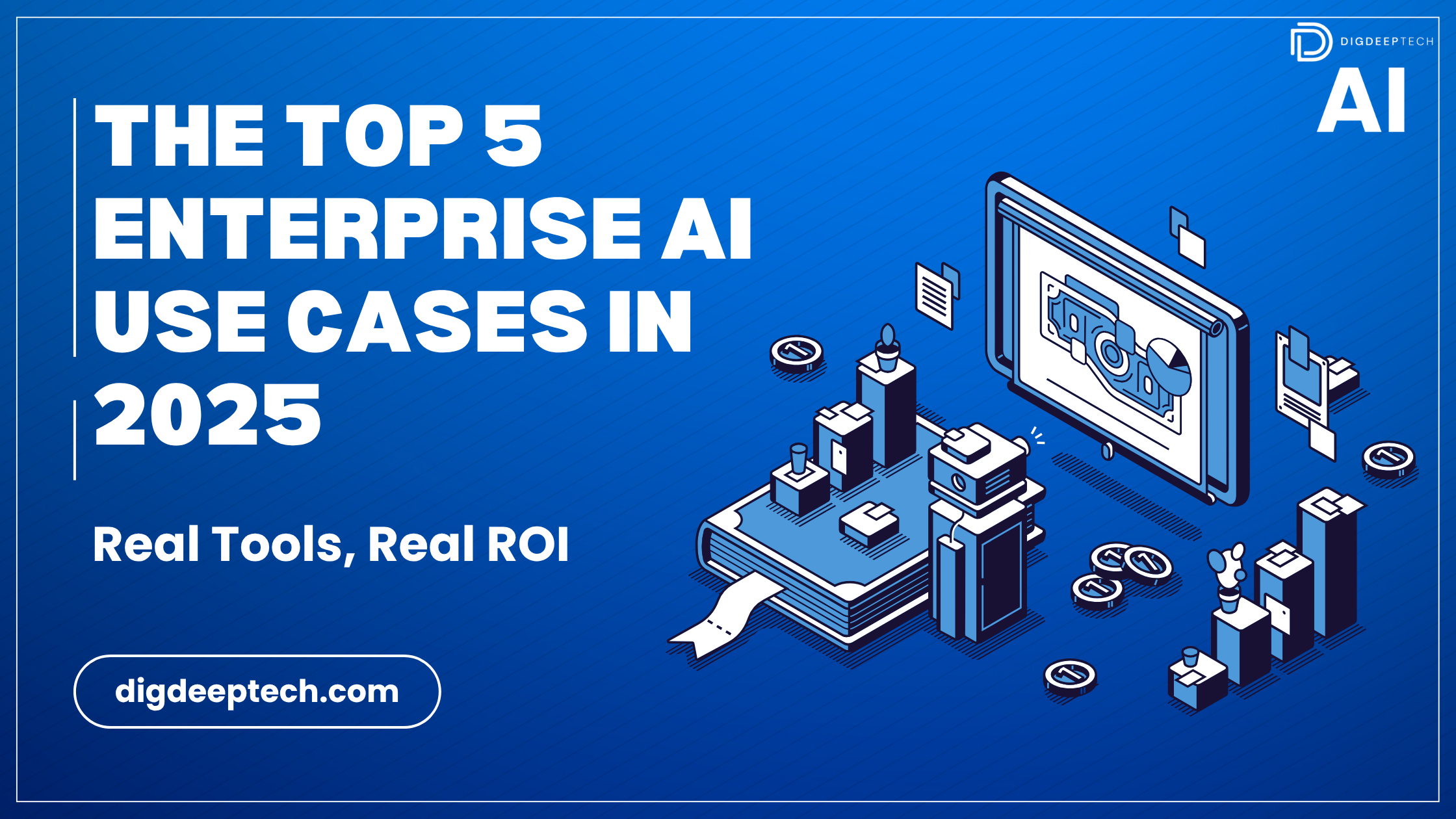 The Top 5 Enterprise AI Use Cases in 2025