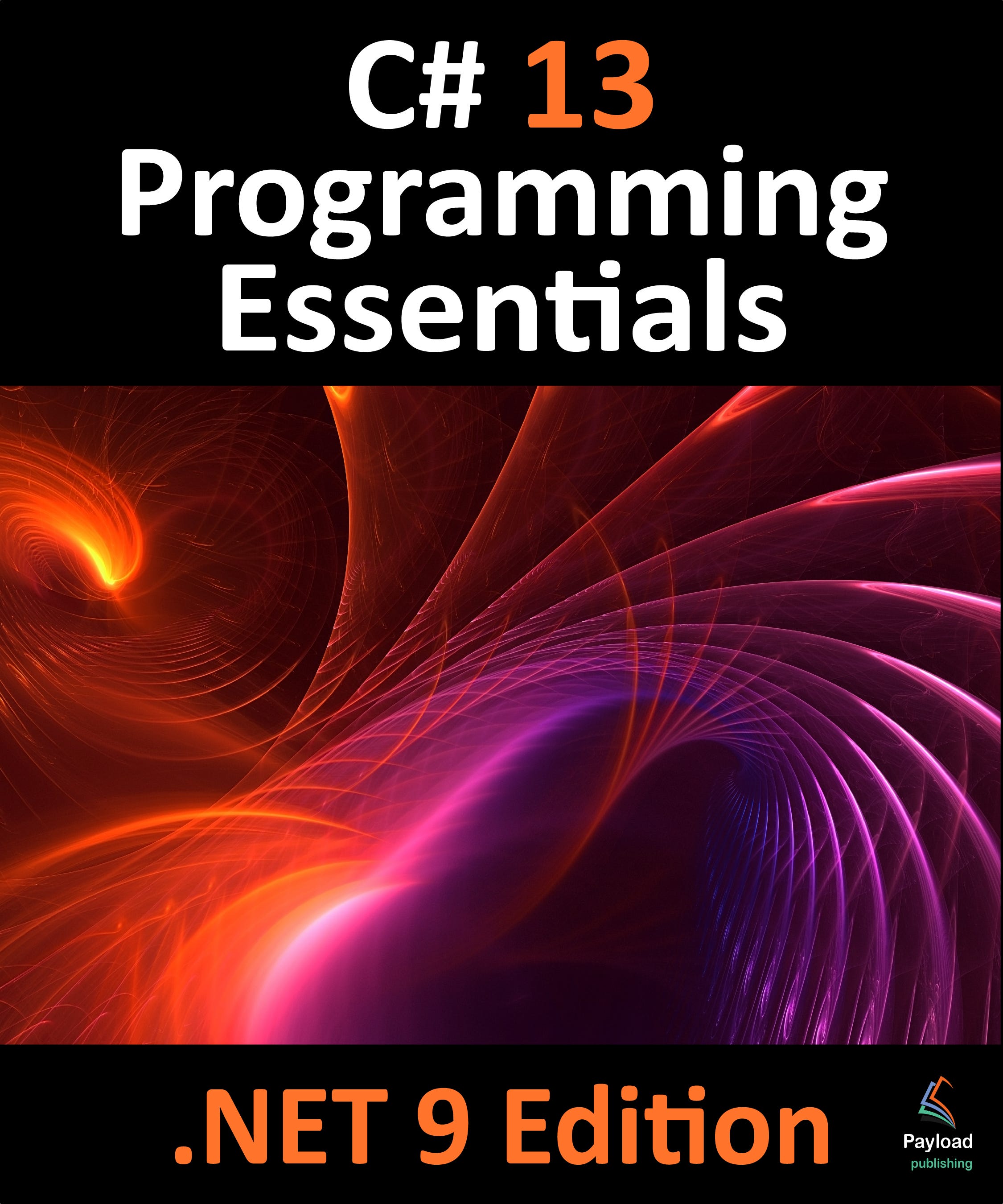 C# 13 Programming Essentials: .NET 9 Edition