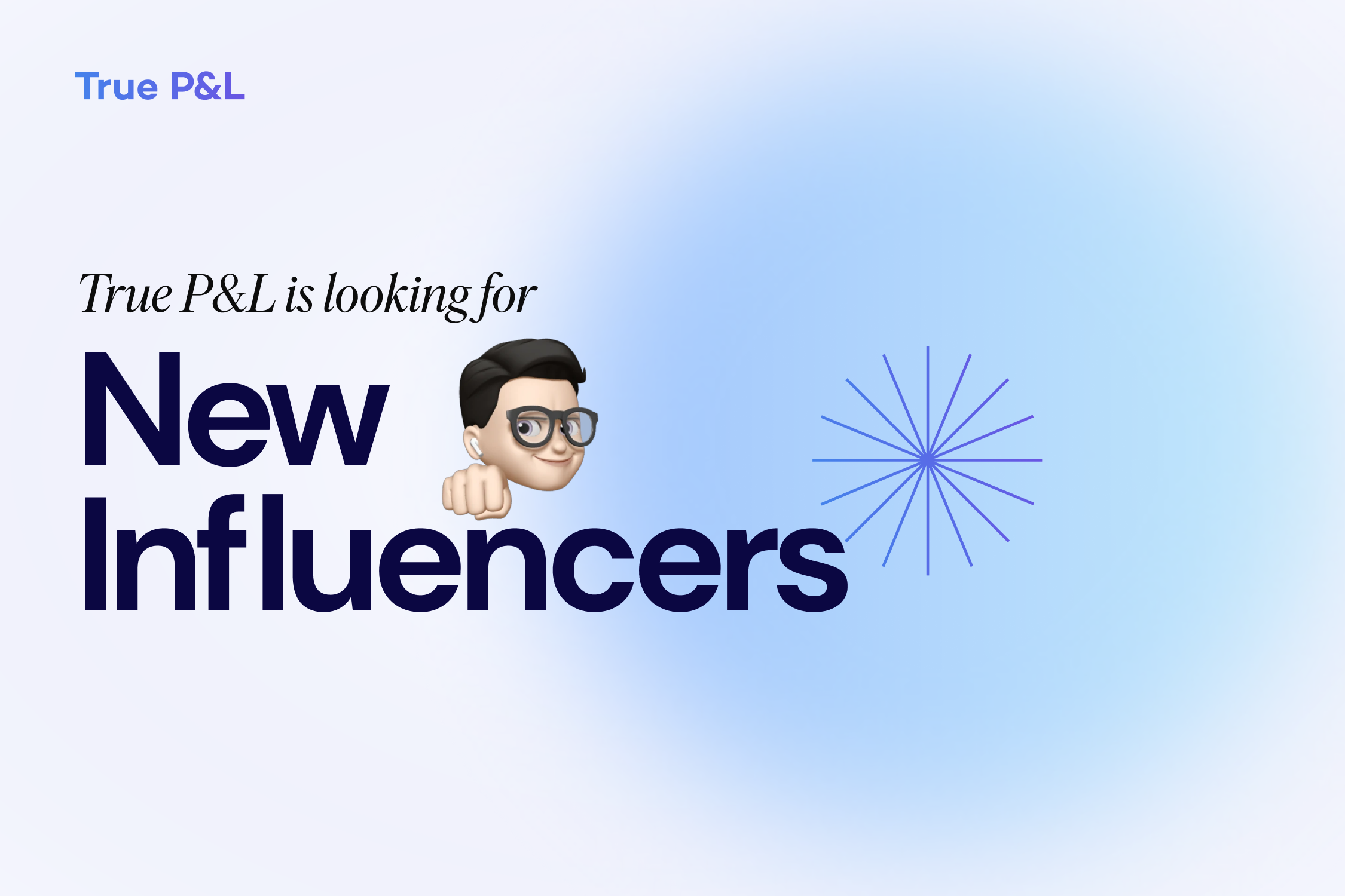 <div>True P&L is looking for new influencers</div>