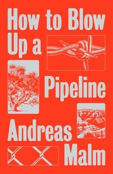 How to Blow Up a Pipeline, by Andreas Malm cover