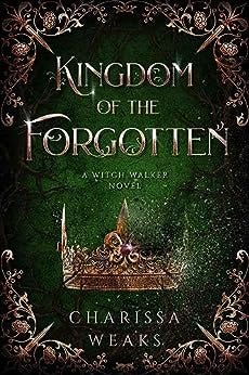 PDF Kingdom of the Forgotten (Witch Walker, #4) By Charissa Weaks