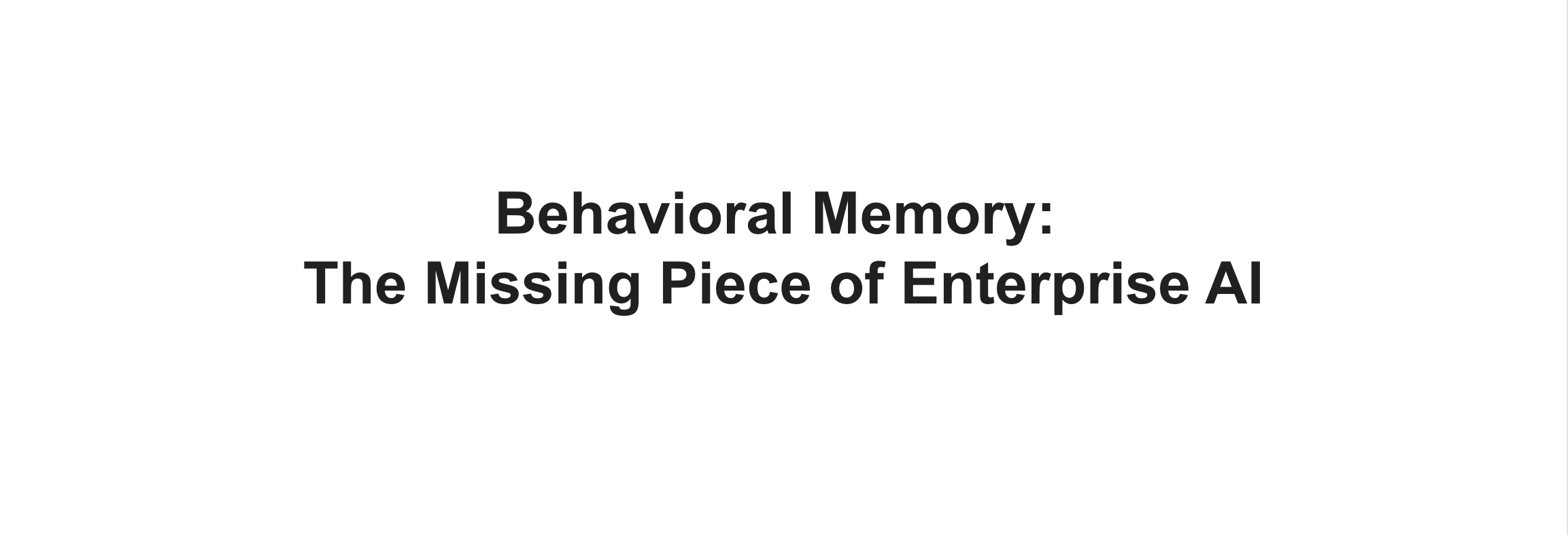 Behavioral Memory: The Missing Piece of Enterprise AI