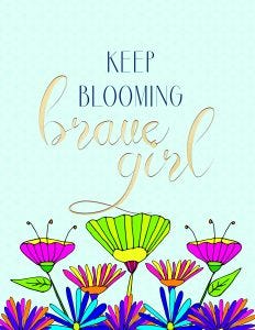 Keep Blooming Brave Girl | www.girlvscity.com