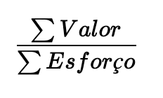 Divisão da somatória de valor pela somatória de esforço