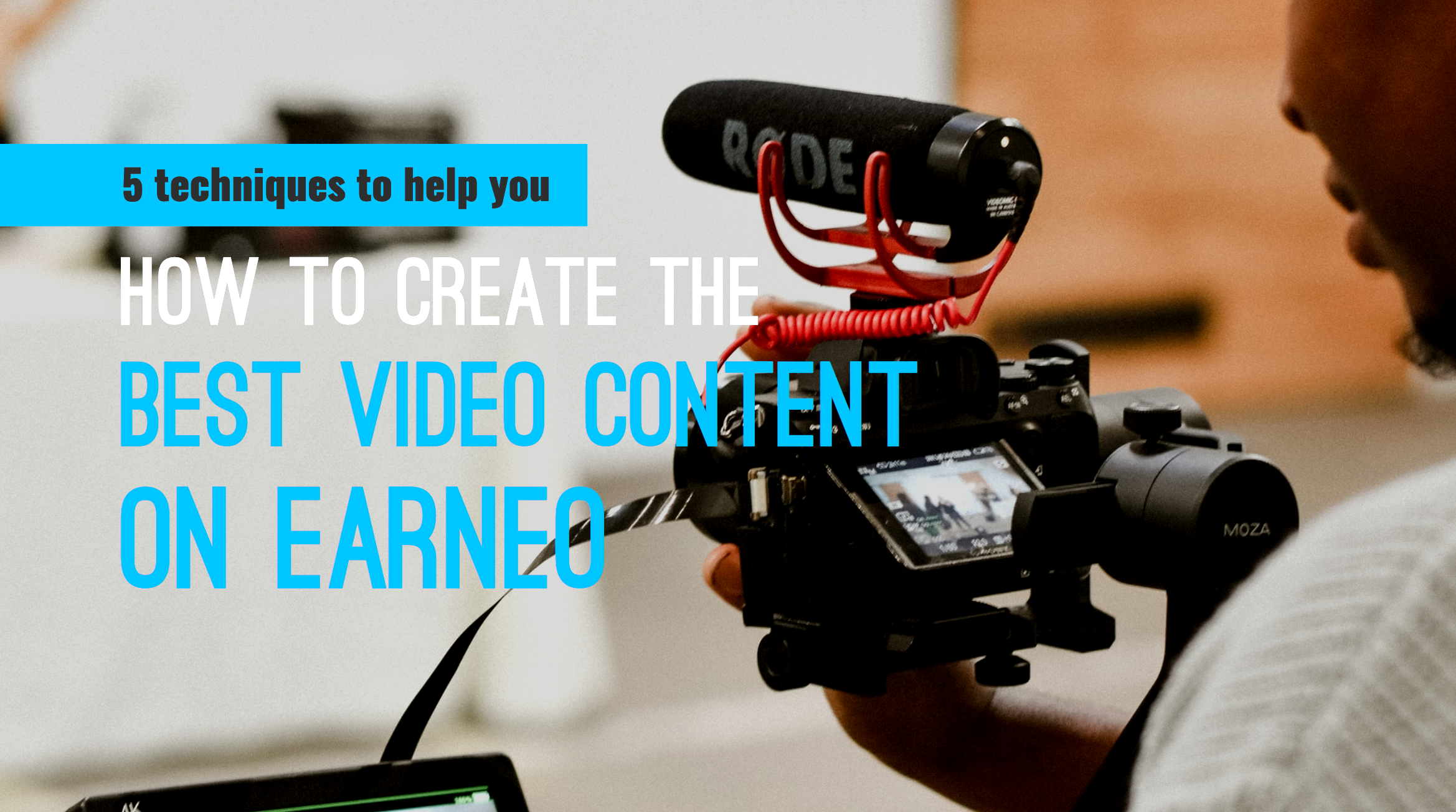 How to Create the Best Video Content on Earneo