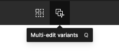 Show the top-middle toolbar in Figma, with a highlighted symbol that includes two overlapping squares with a cursor and a tooltip that says ‘Multi-edit variants’