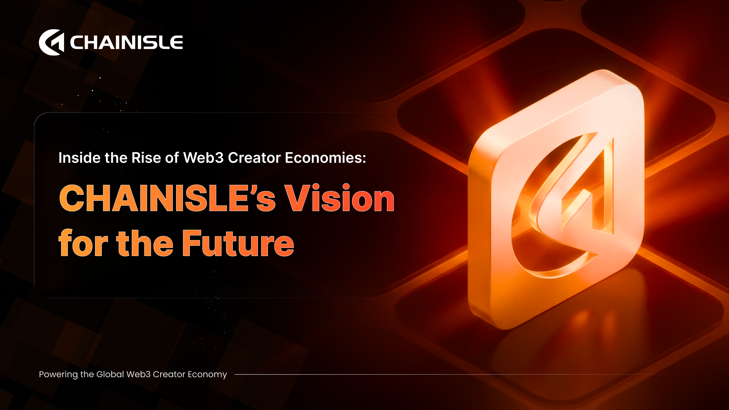 Inside the Rise of Web3 Creator Economies: CHAINISLE’s Vision for the Future