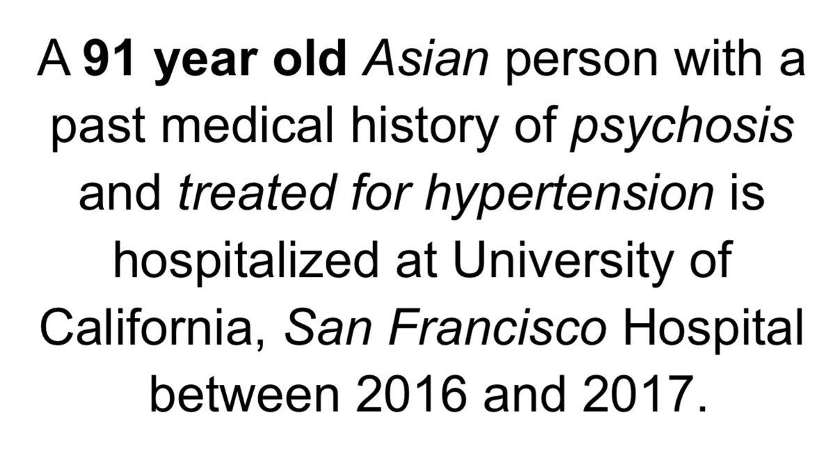 Translation: A 91-year-old Asian person with a medical history of psychosis and treated for hypertension is hospitalized by the University of California, San Francisco Hospital from 2016 to 2017. Source: [https://twitter.com/kdpsinghlab/status/1181474070006829057](https://twitter.com/kdpsinghlab/status/1181474070006829057)